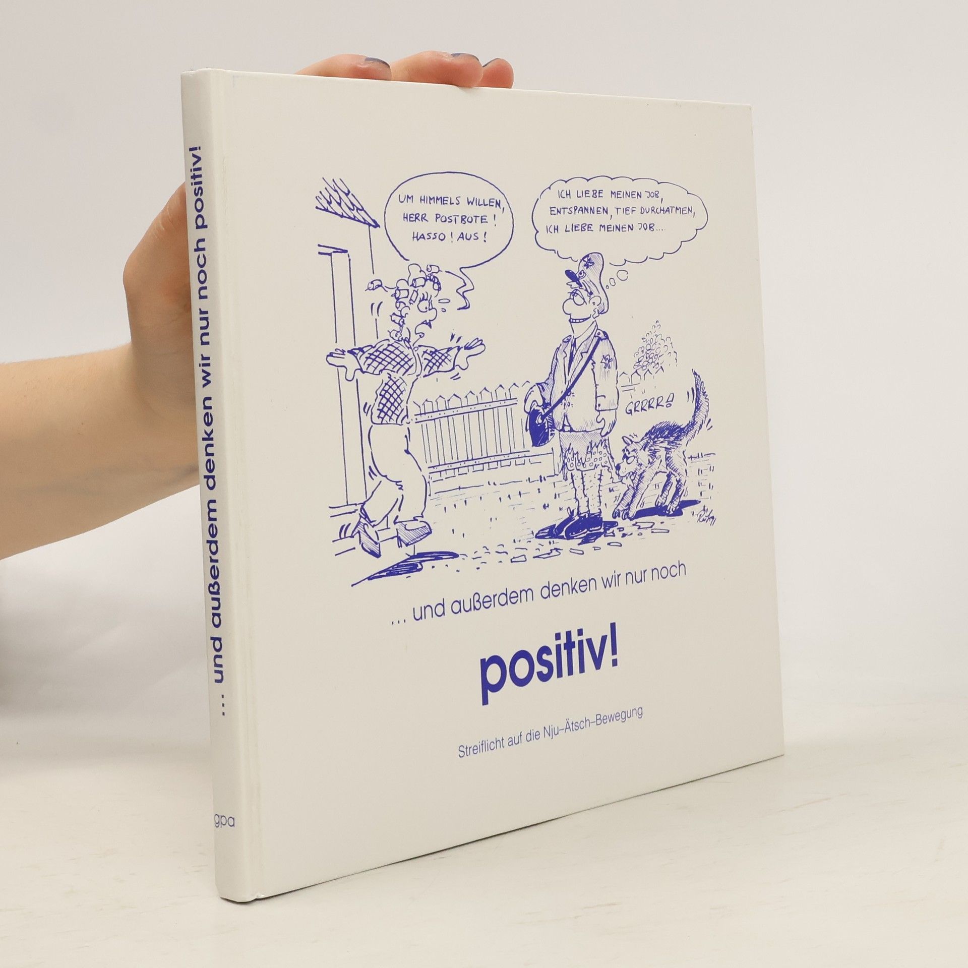 ... und außerdem denken wir nur noch positiv!