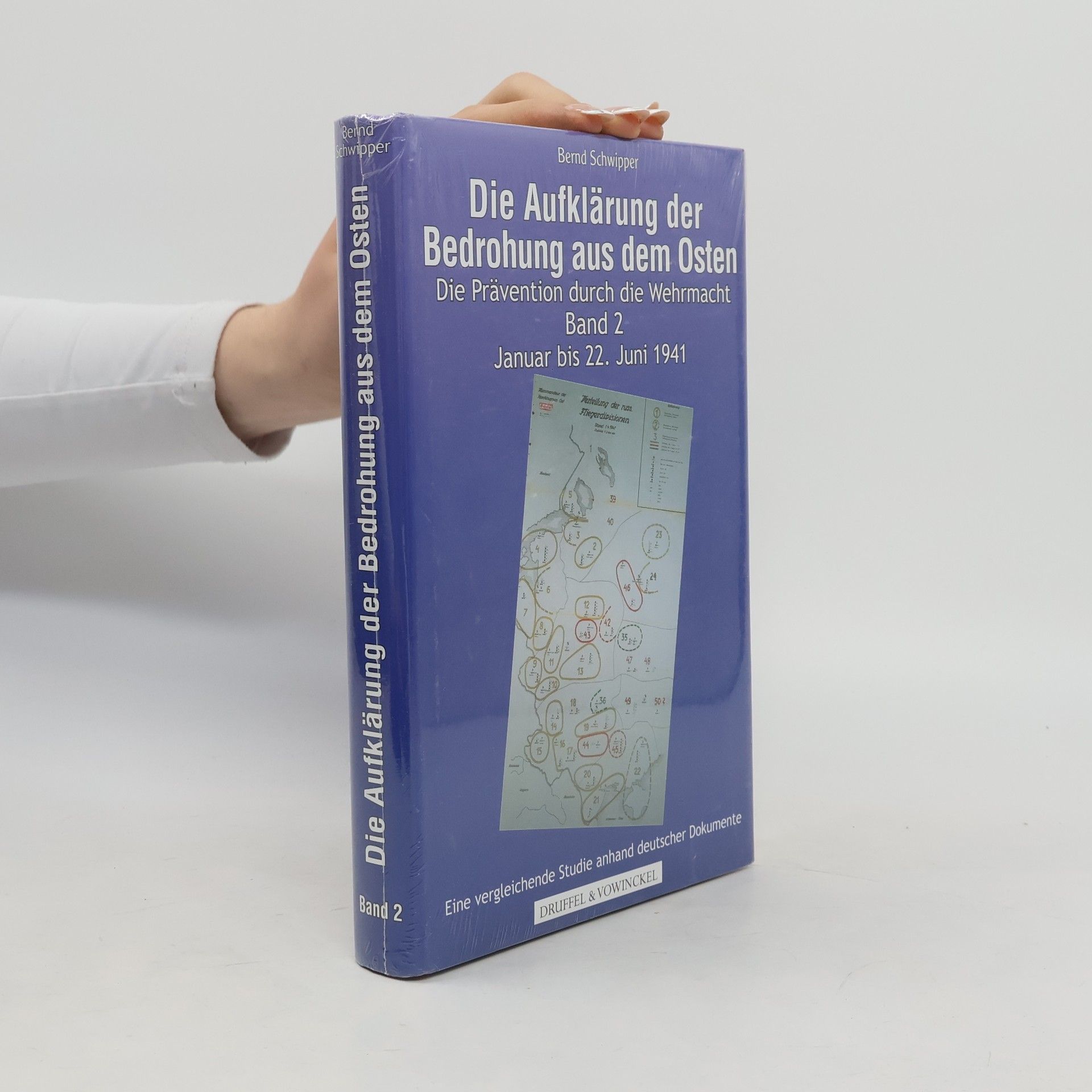 Bernd Schwipner Die Aufklärung der Bedrohung aus dem Osten.Bd.2: Die Prävention durch die Wehrmacht. Januar bis 21. Juni 1941. Eine vergleichende Studie anhand deutscher Dokumente
