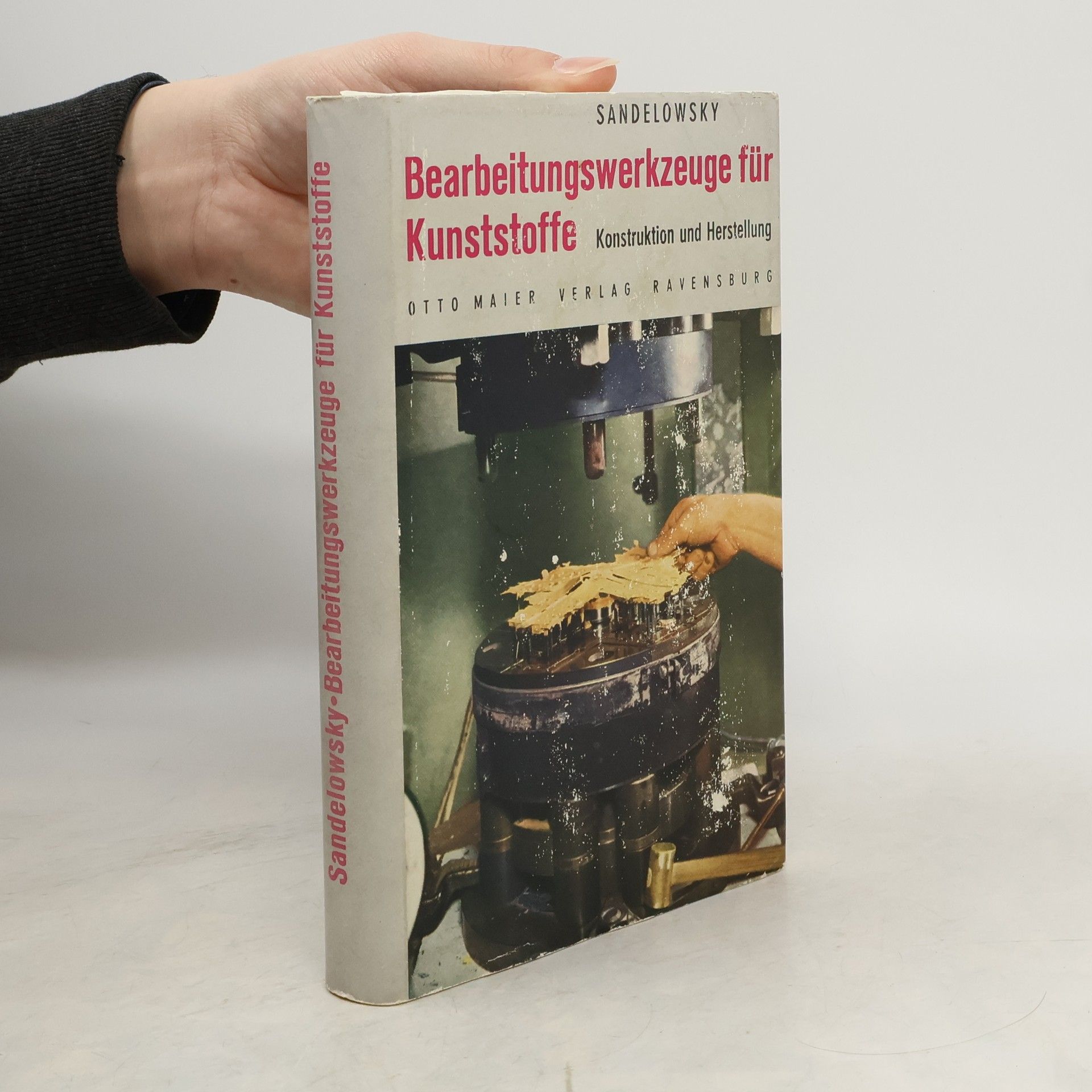 Sigurd Sandelowsky Bearbeitungswerkzeuge für Kunststoffe. Konstruktion und Herstellung