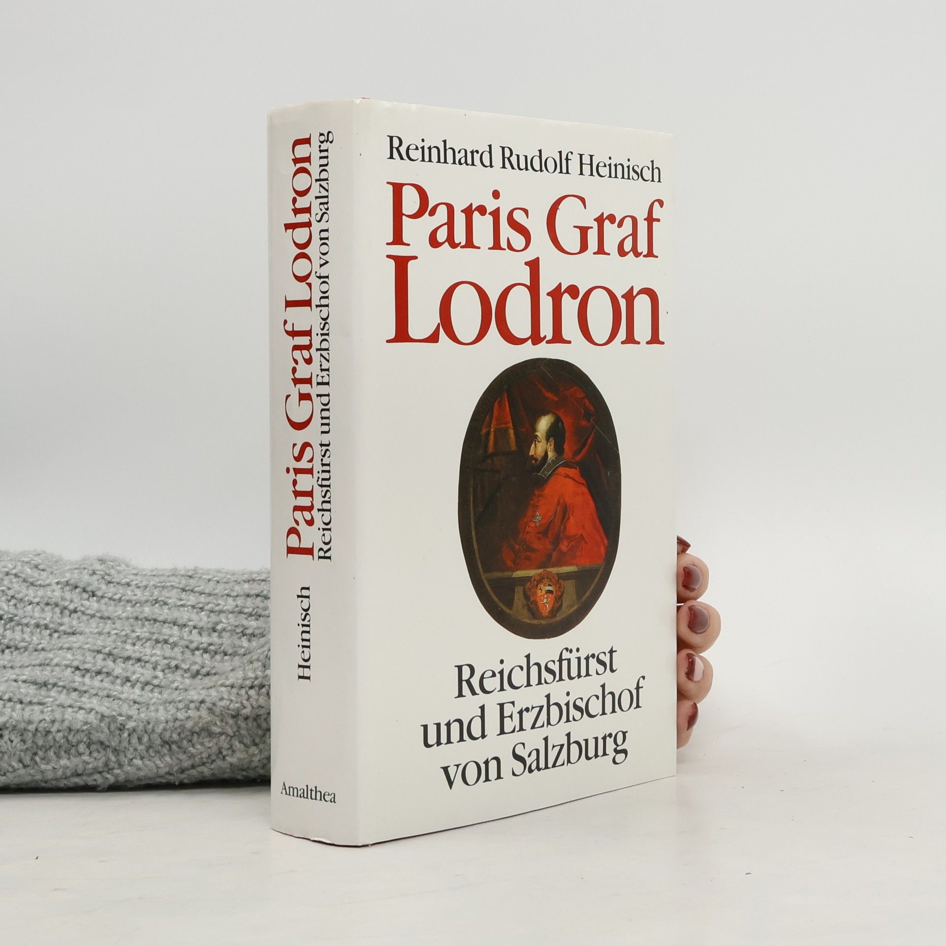 Paris Graf Lodron. Reichsfürst und Erzbischof von Salzburg