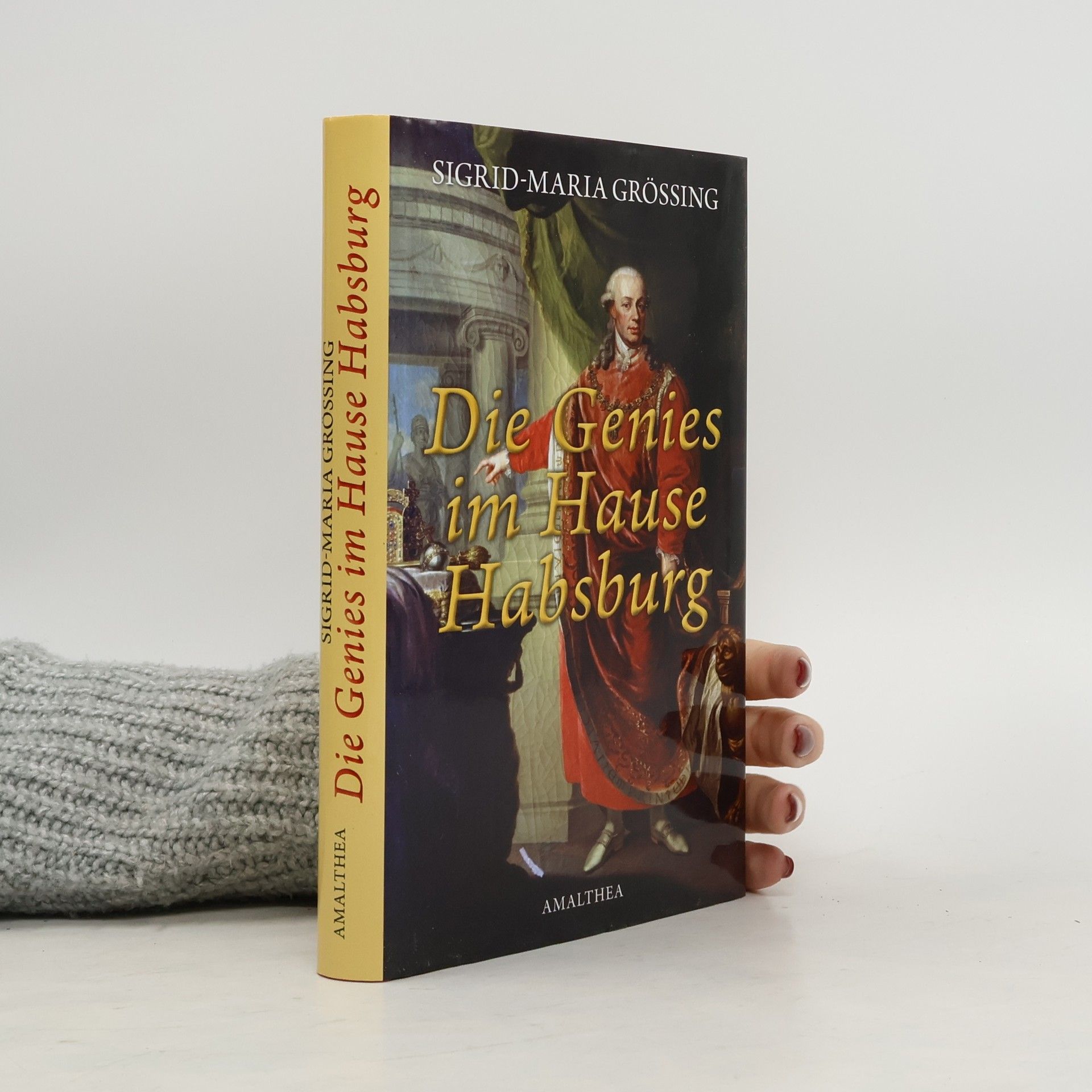 Sigrid-Maria Größing Die Genies im Hause Habsburg