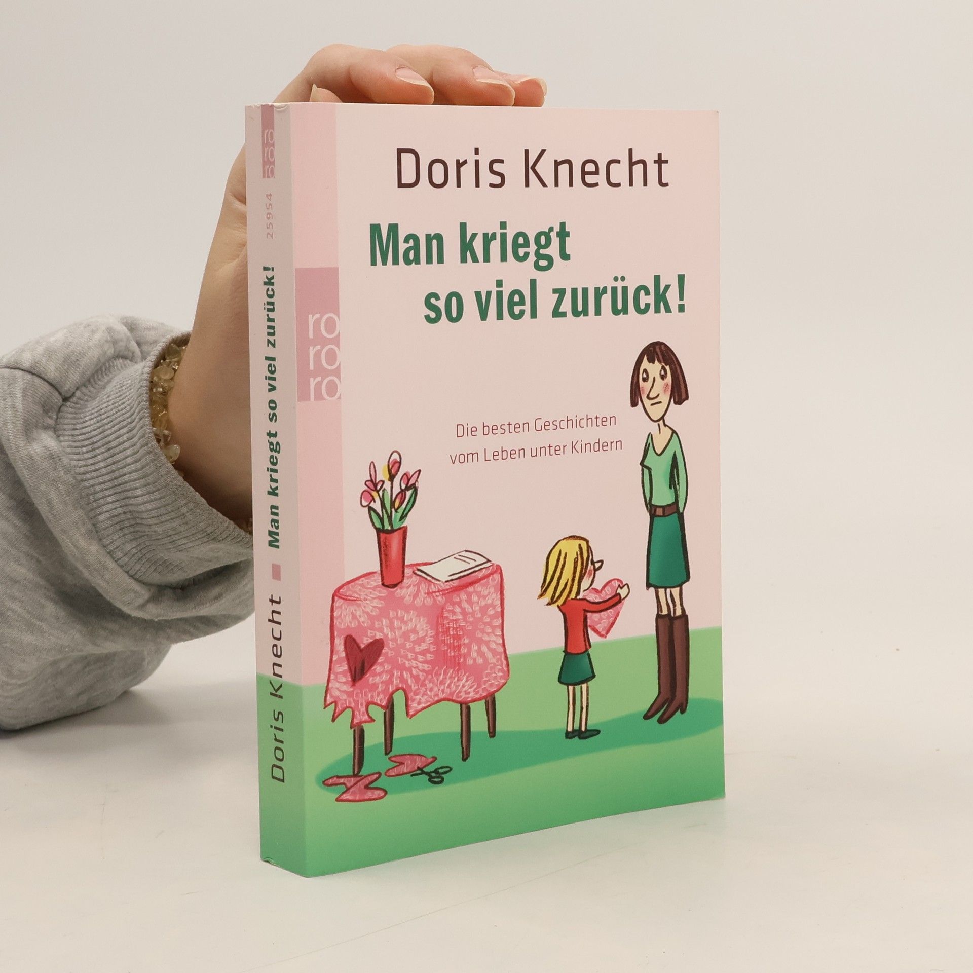 Doris Knecht Man kriegt so viel zurück!