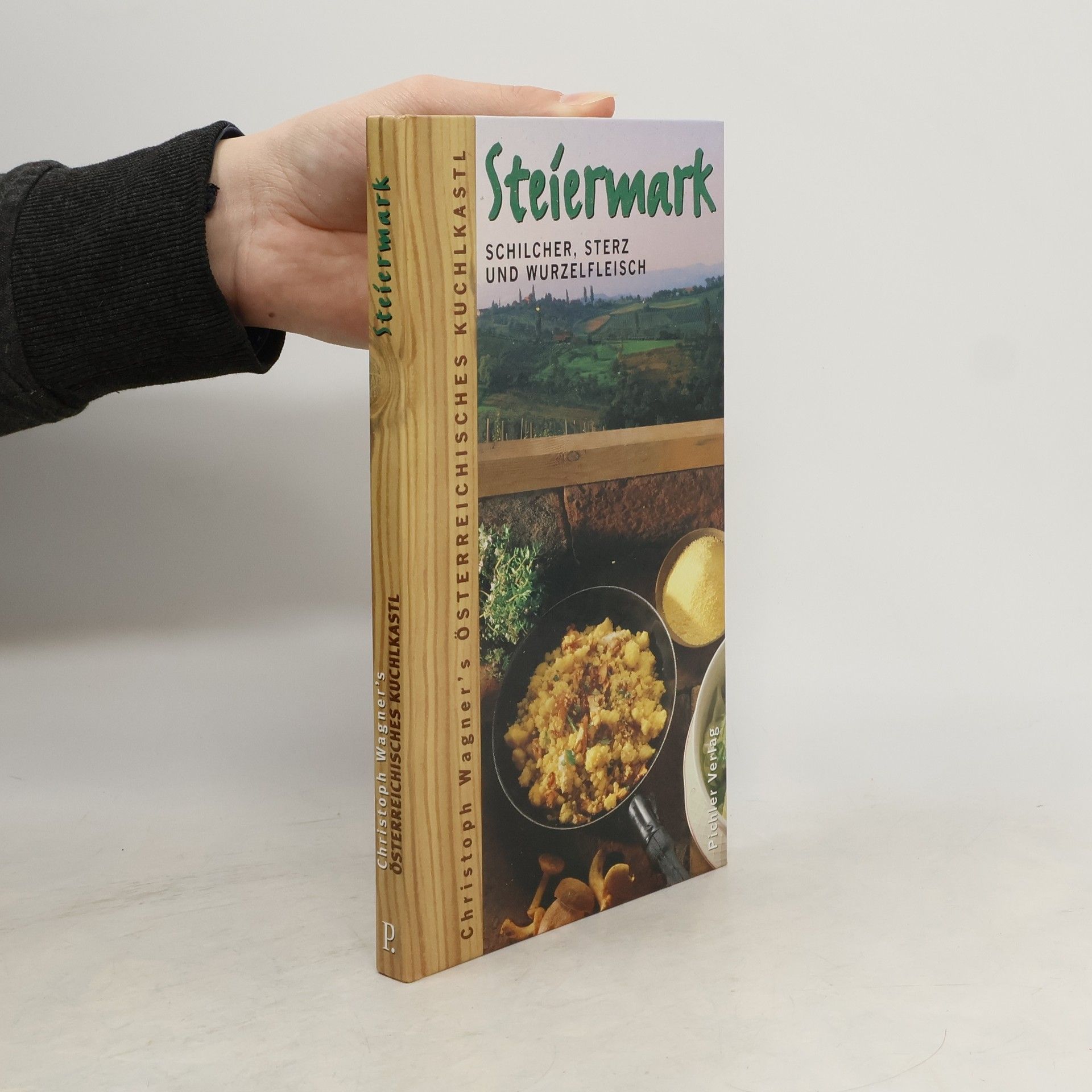 Christoph Wagner Österreichisches Kuchlkastl. Die besten Rezepte aus Steiermark