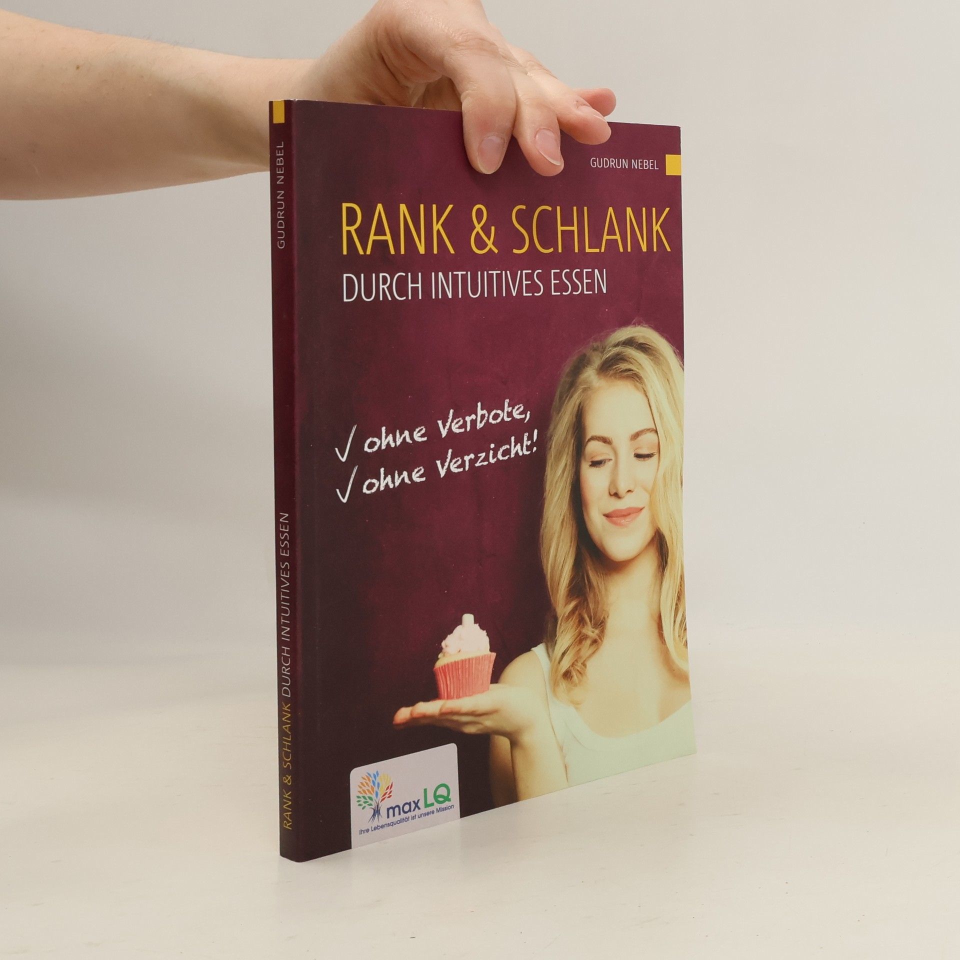 Gudrun Nebel Rank und schlank durch intuitives Essen - ohne Verbote, ohne Verzicht!