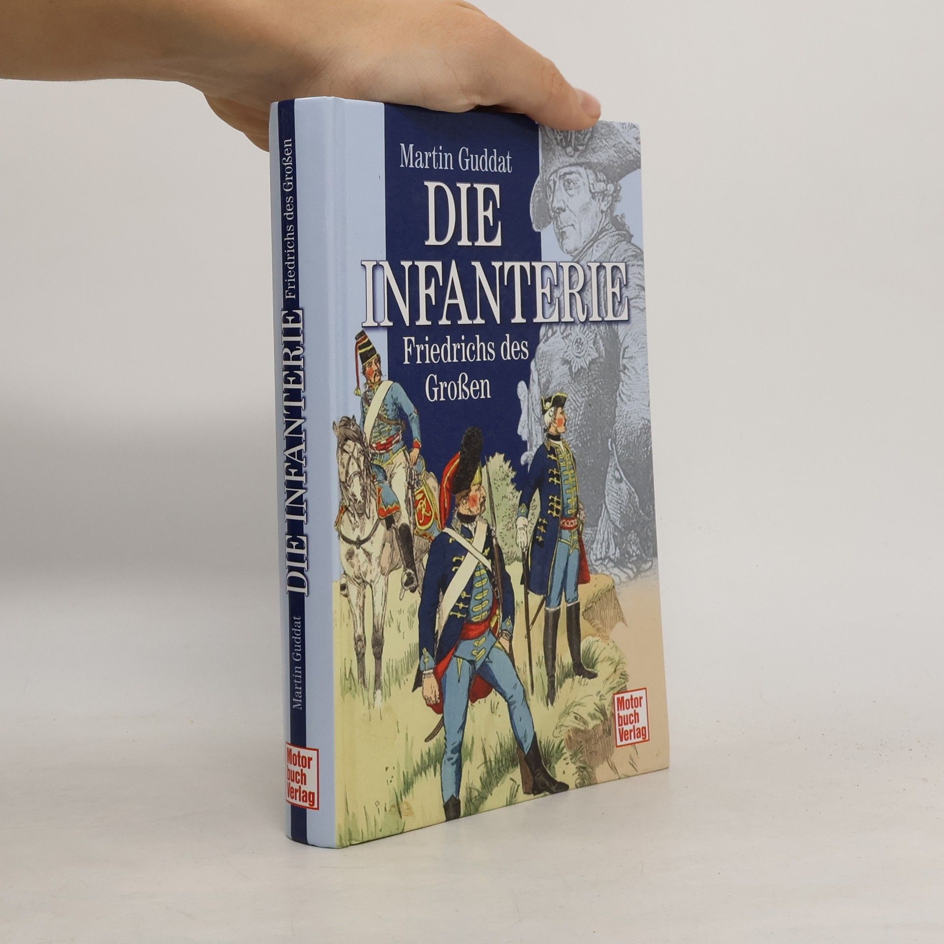 Martin Guddat Die Infanterie Friedrichs des Großen