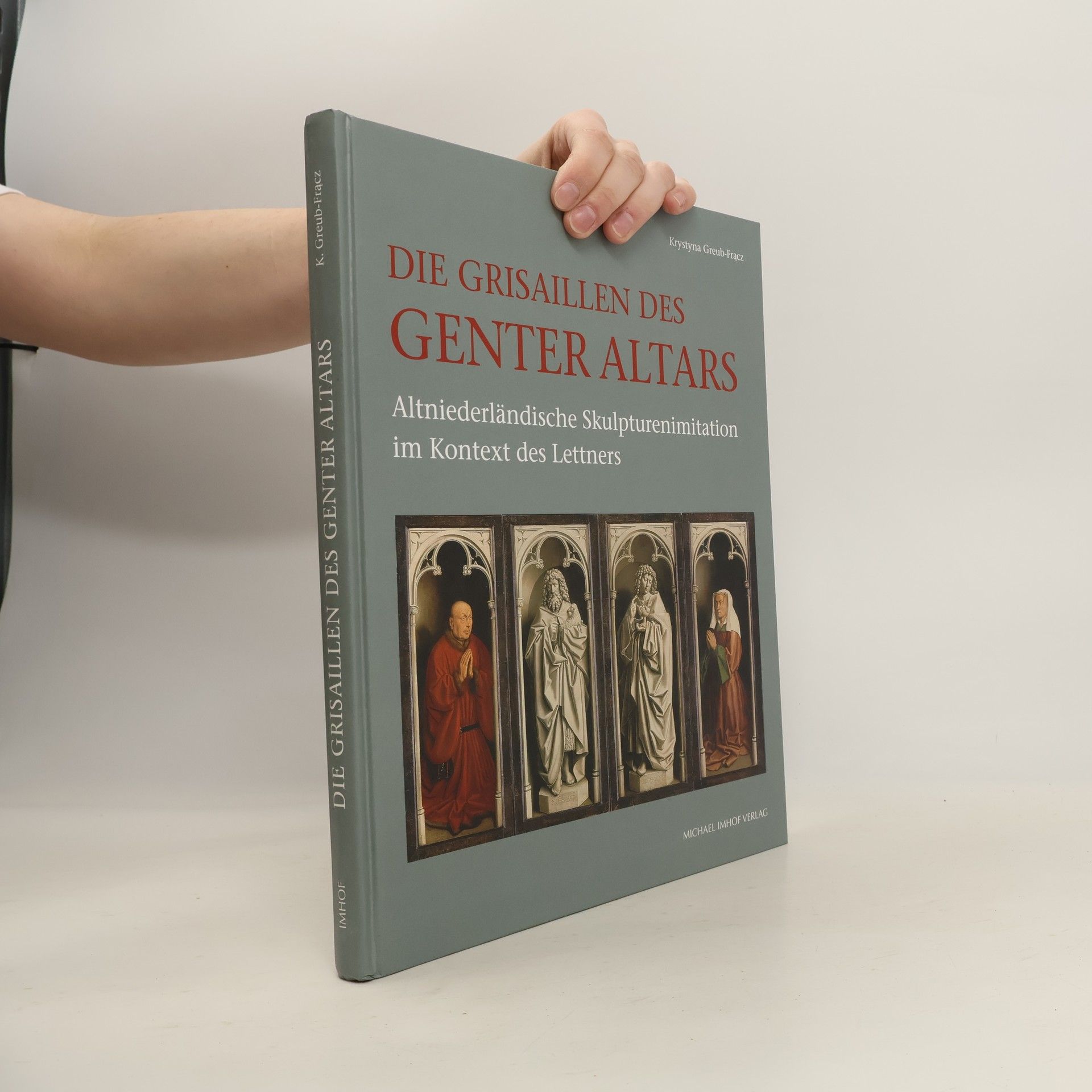 Krystyna Greub-Frącz Die Grisaillen des Genter Altars