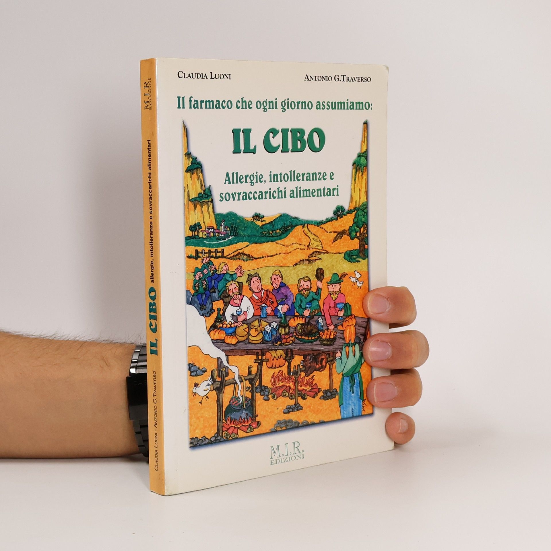 Claudia Luoni Il cibo. Il farmaco che ogni giorno assumiamo. Allergie, intolleranze e sovraccarichi alimentari