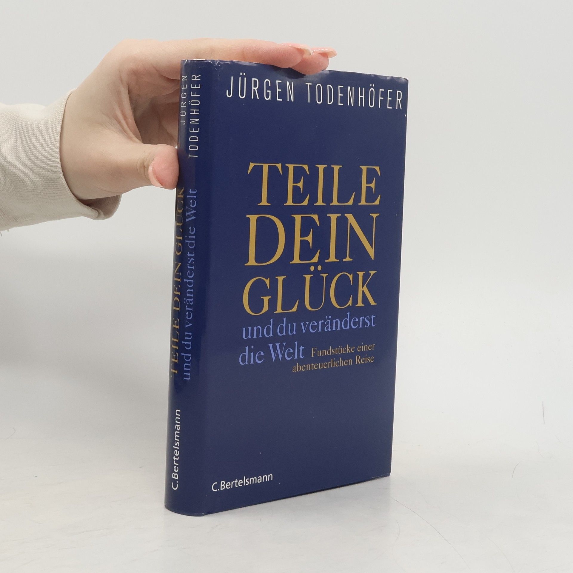 Jürgen Todenhöfer Teile dein Glück ... und du veränderst die Welt