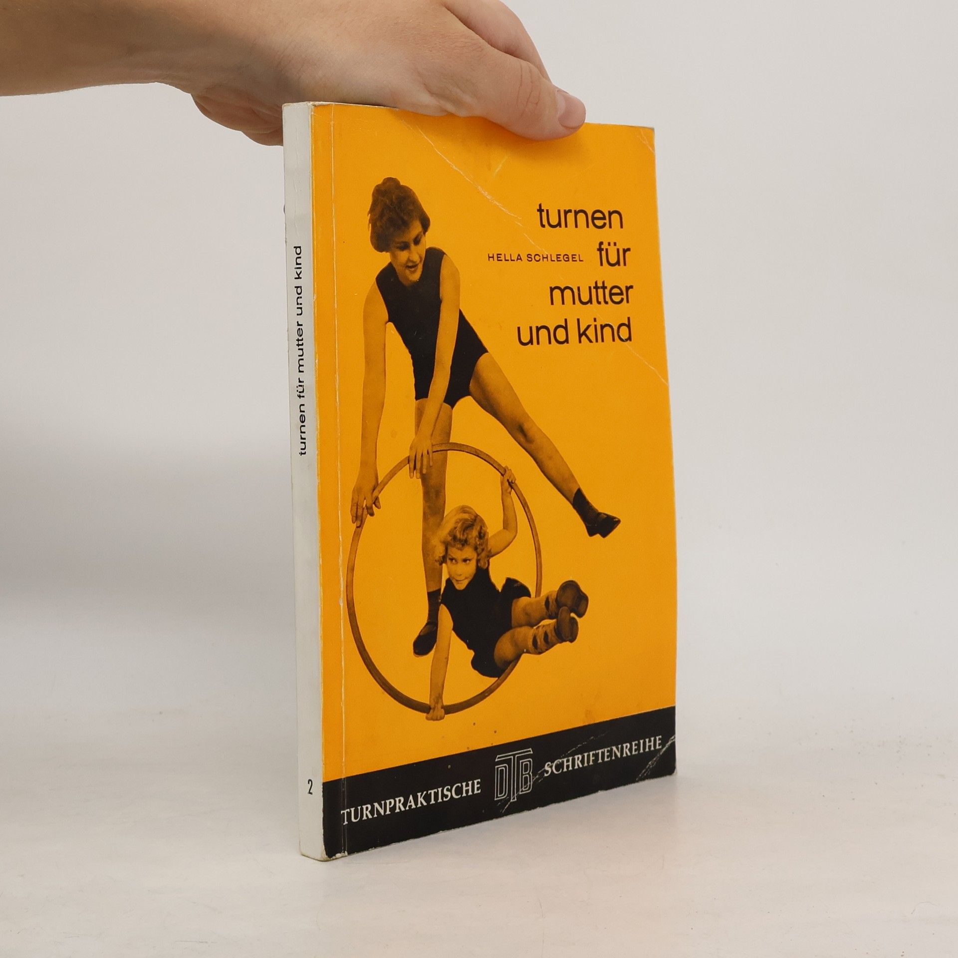 Hella Schlegel Turnpraktische DTB Schriftenreihe - 2: Turnen für Mutter und Kind