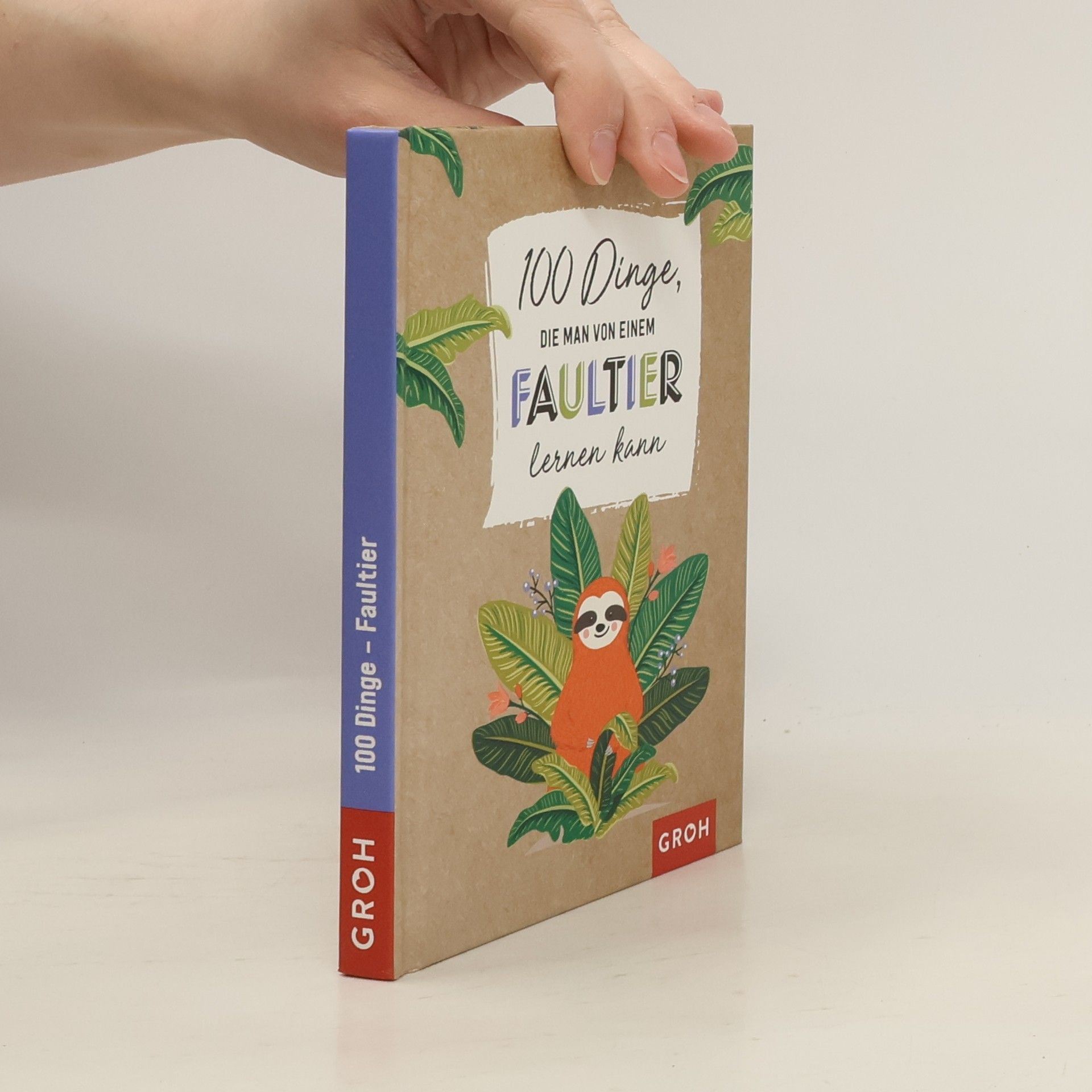 100 Dinge, die man von einem Faultier lernen kann