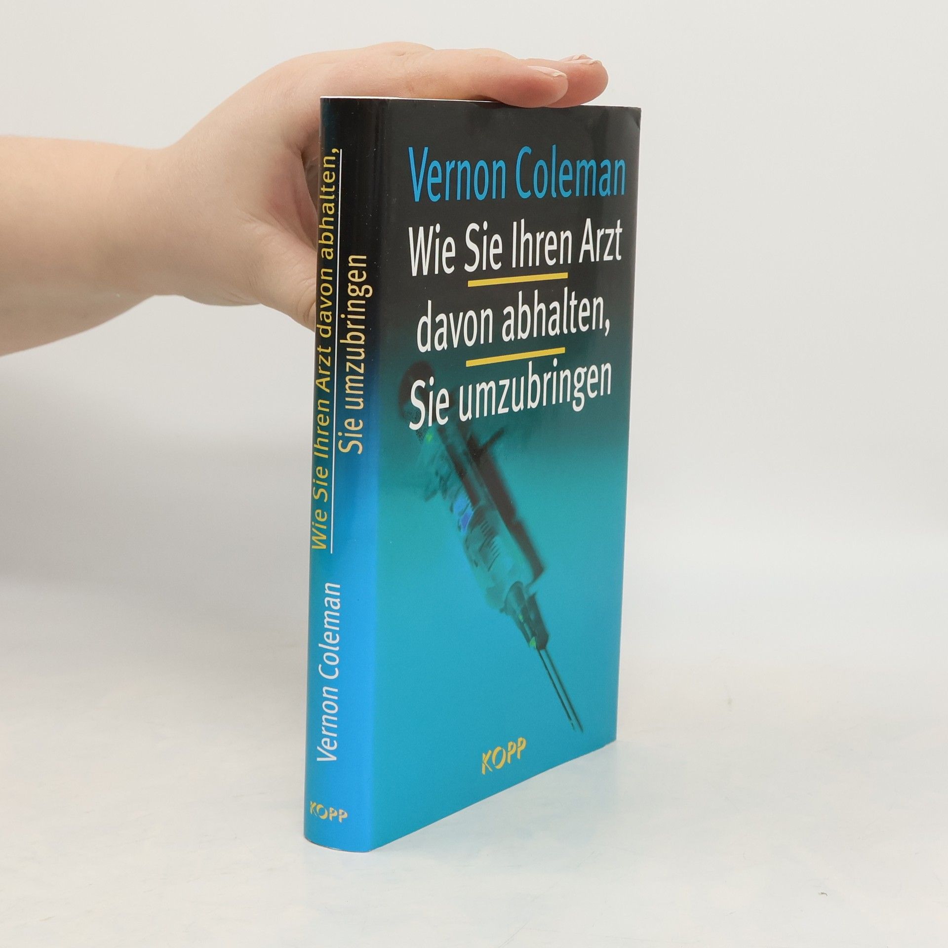 Vernon Coleman Wie Sie Ihren Arzt davon abhalten, Sie umzubringen