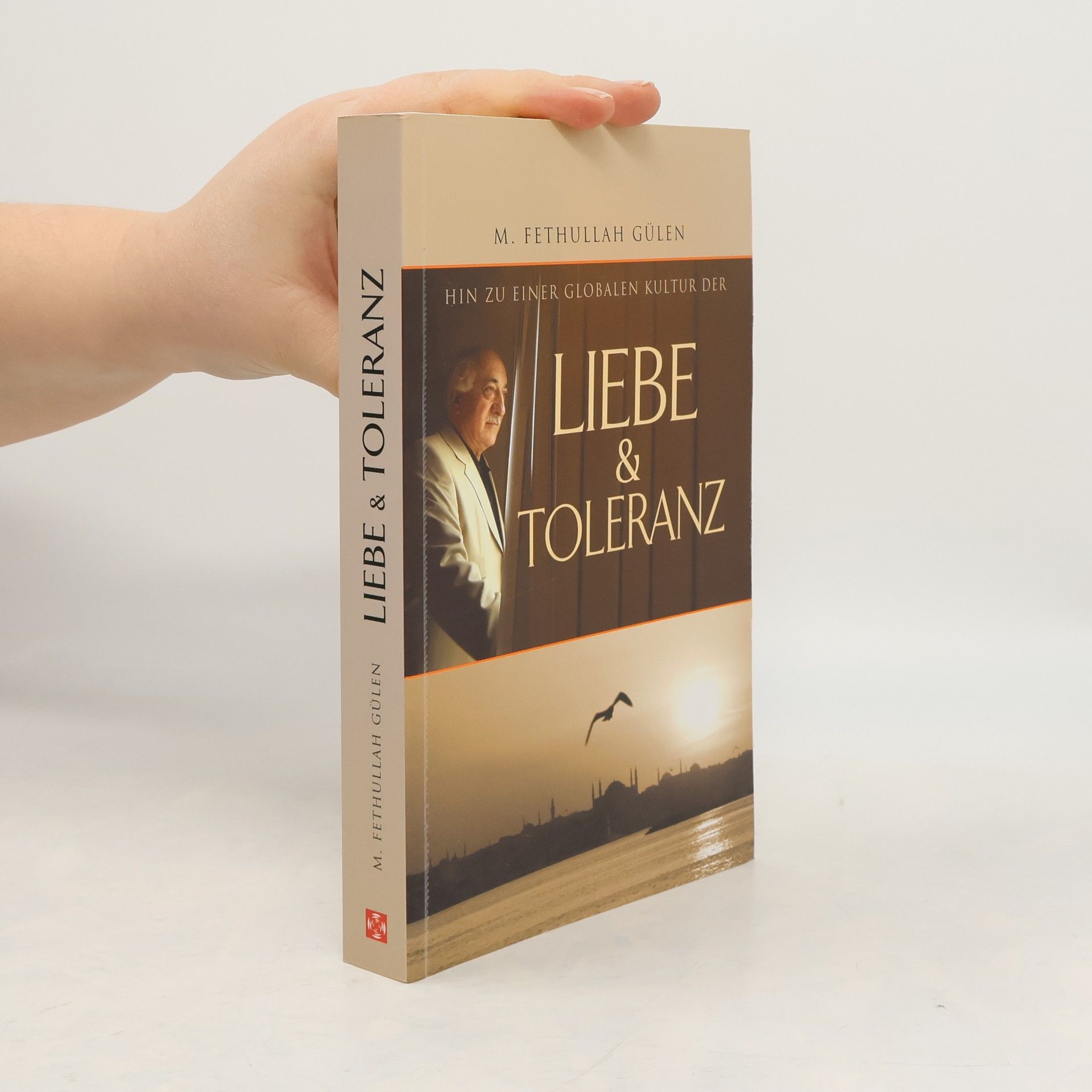 Fethullah Gülen Hin zu einer globalen Kultur der Liebe und Toleranz