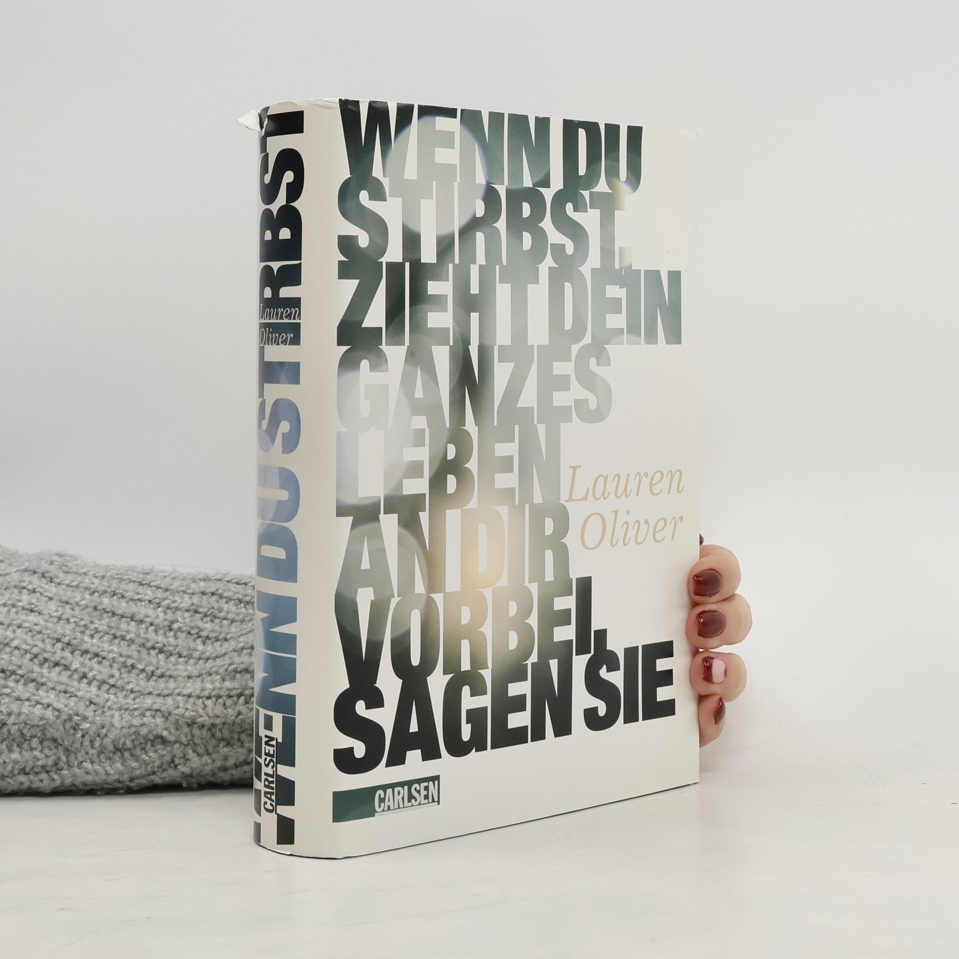 Lauren Oliver Wenn du stirbst, zieht dein ganzes Leben an dir vorbei, sagen sie