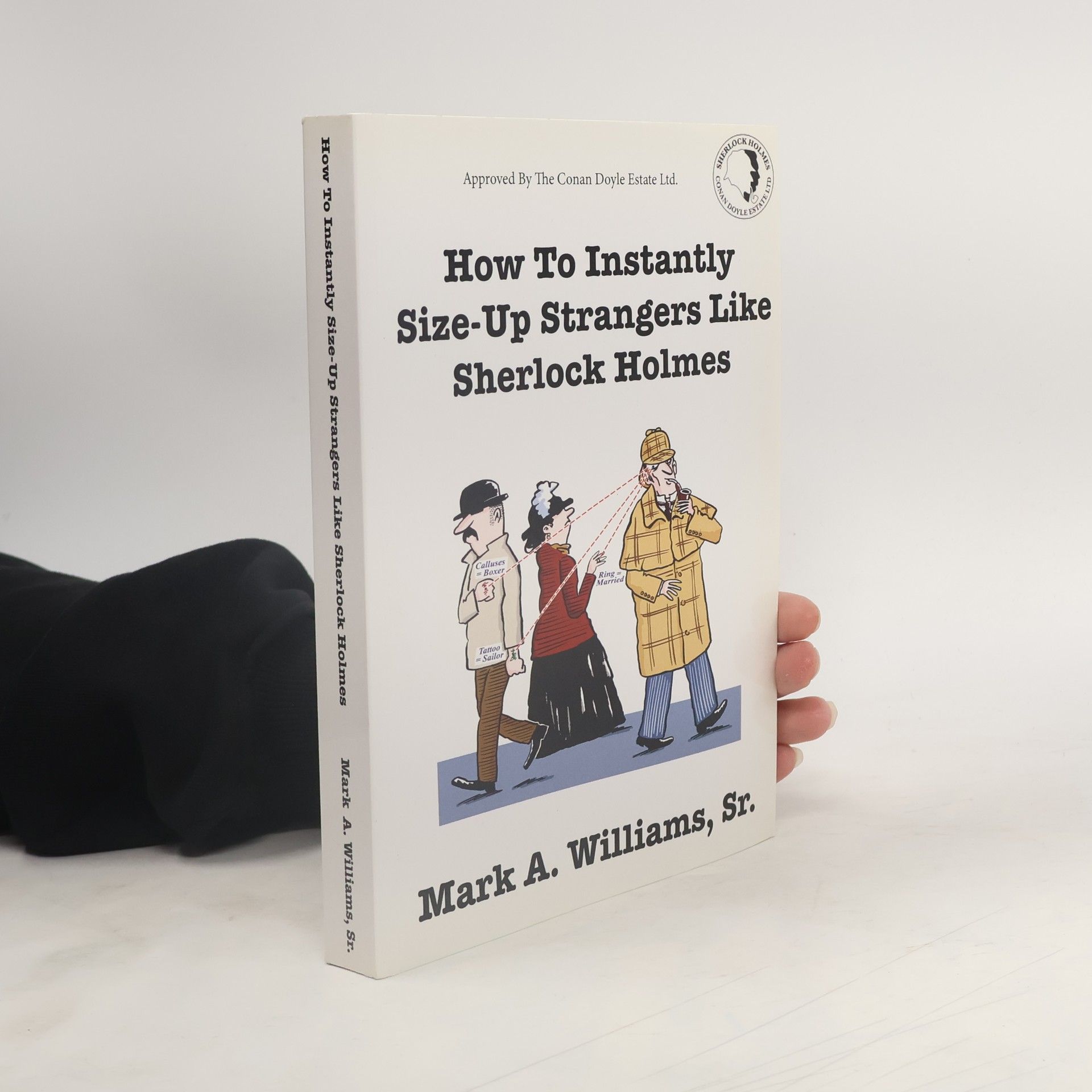 Mark A. Williams, Sr. How To Instantly Size Up Strangers Like Sherlock Holmes