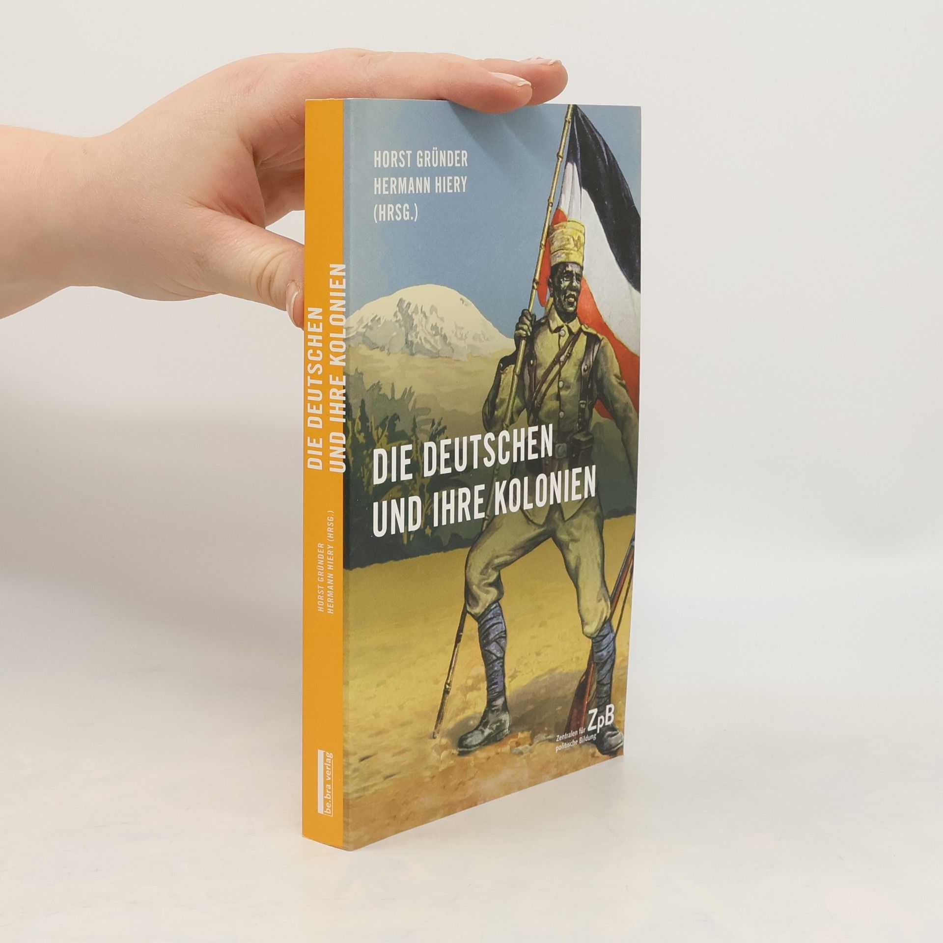 Horst Gründer Die Deutschen und ihre Kolonien