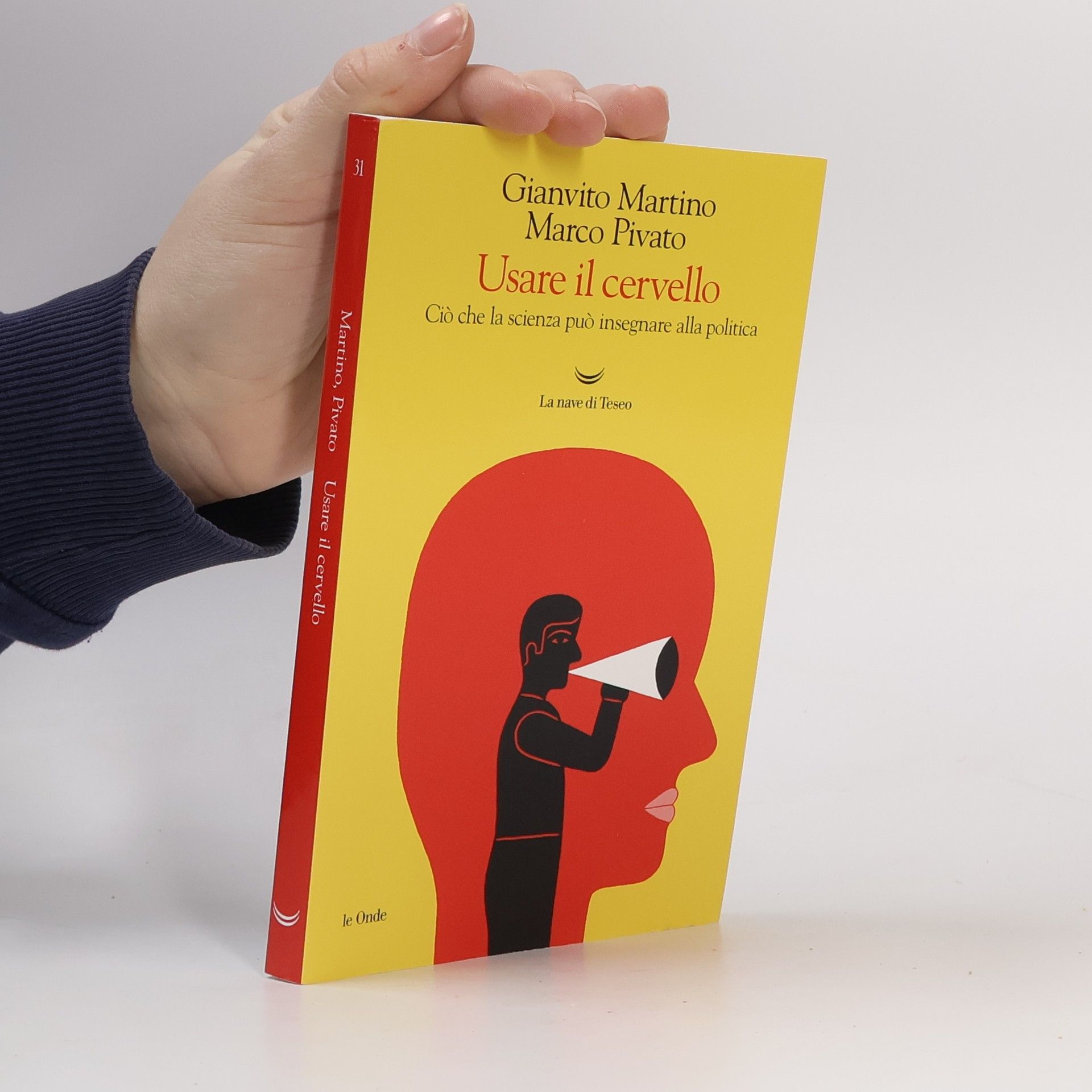 Gianvito Martino Le Onde: Usare il cervello. Ciò che la scienza può insegnare alla politica
