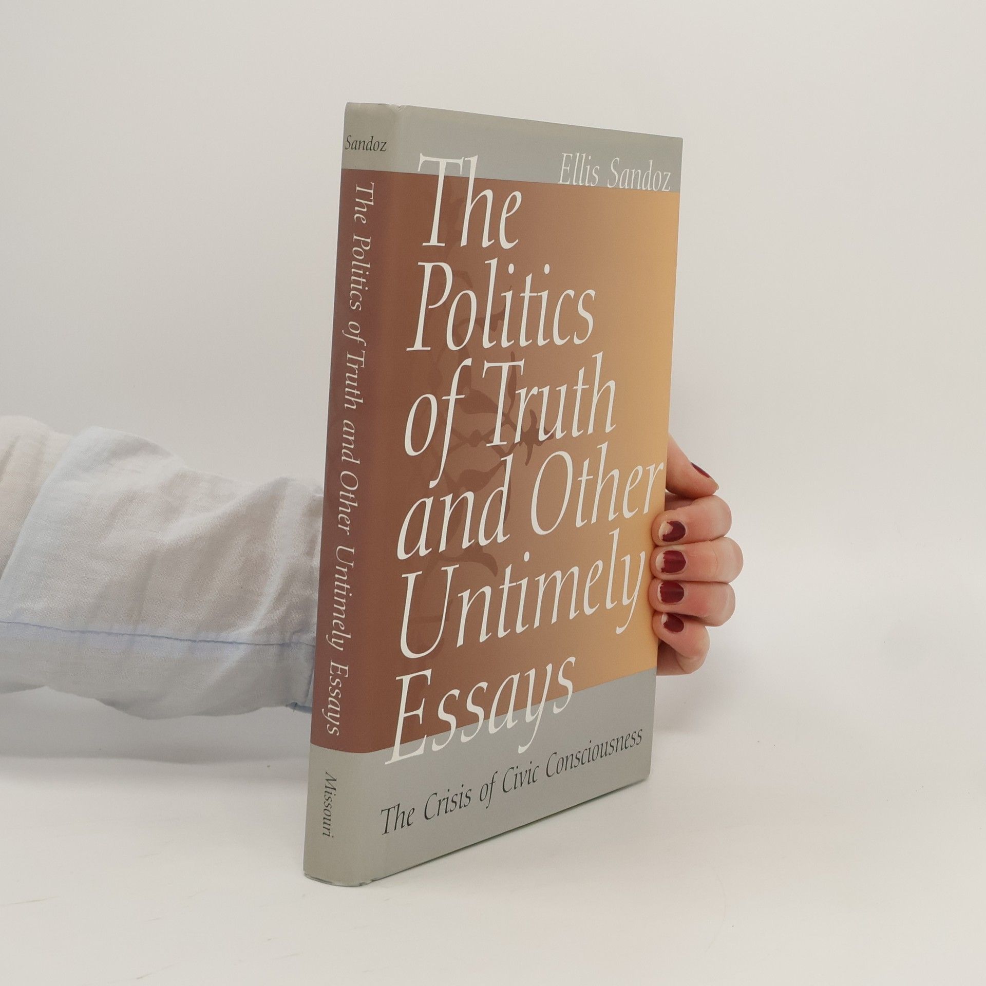 Ellis Sandoz The Politics of Truth and Other Untimely Essays