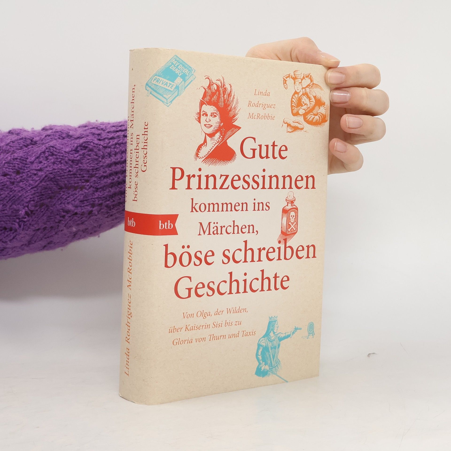 Linda Rodriguez McRobbie Gute Prinzessinnen kommen ins Märchen, böse schreiben Geschichte