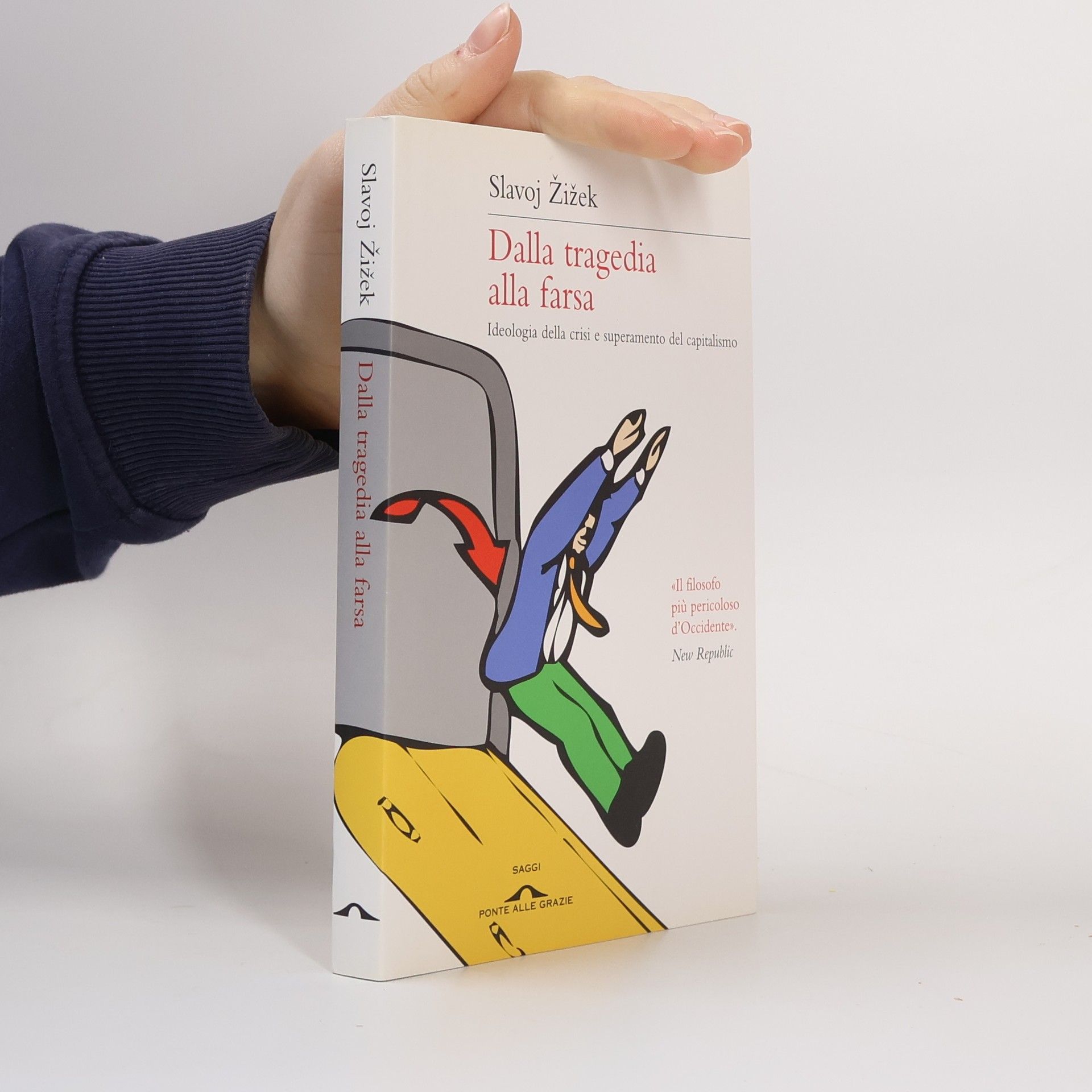 Slavoj Žižek Dalla tragedia alla farsa. Ideologia della crisi e superamento del capitalismo