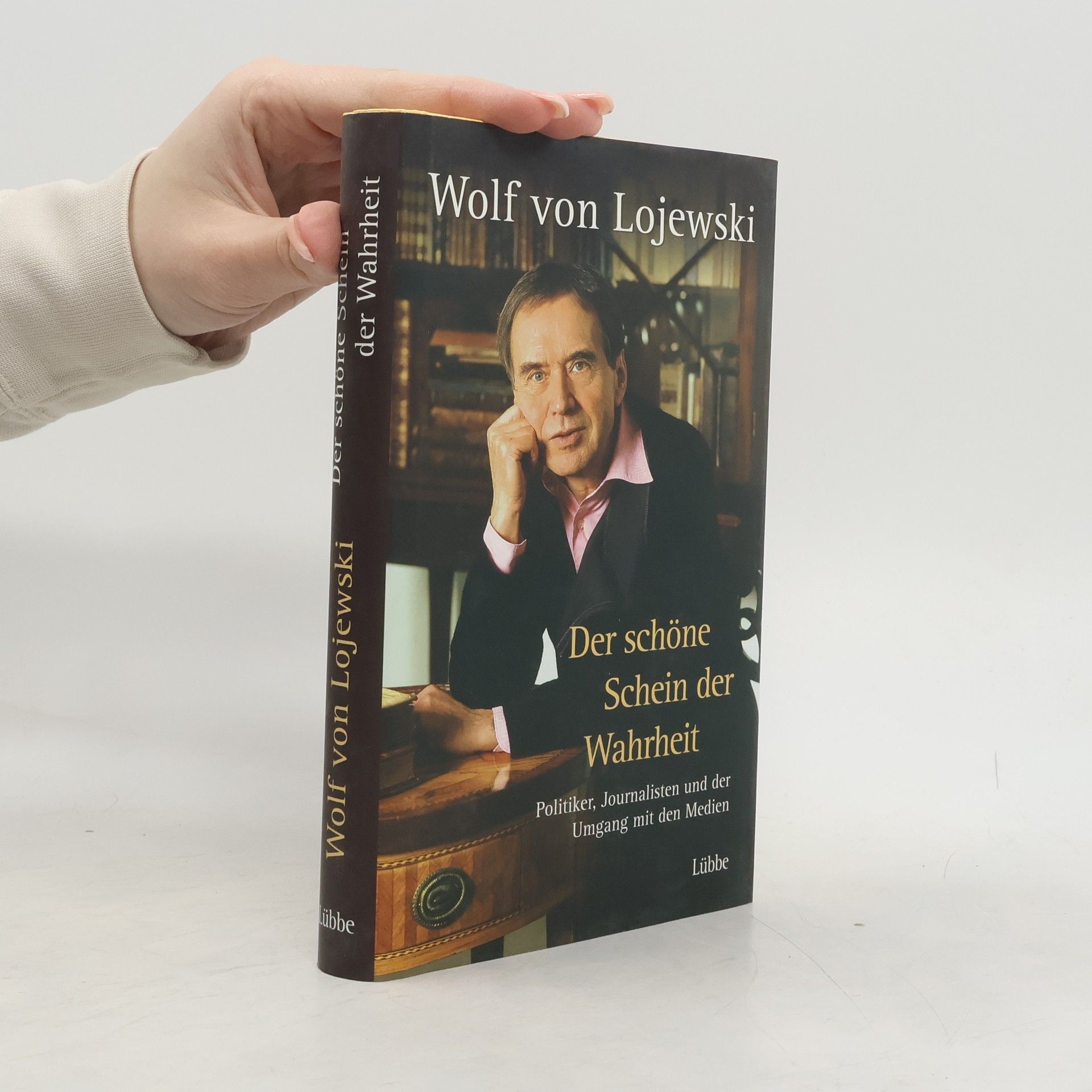 Wolf von Lojewski Der schöne Schein der Wahrheit