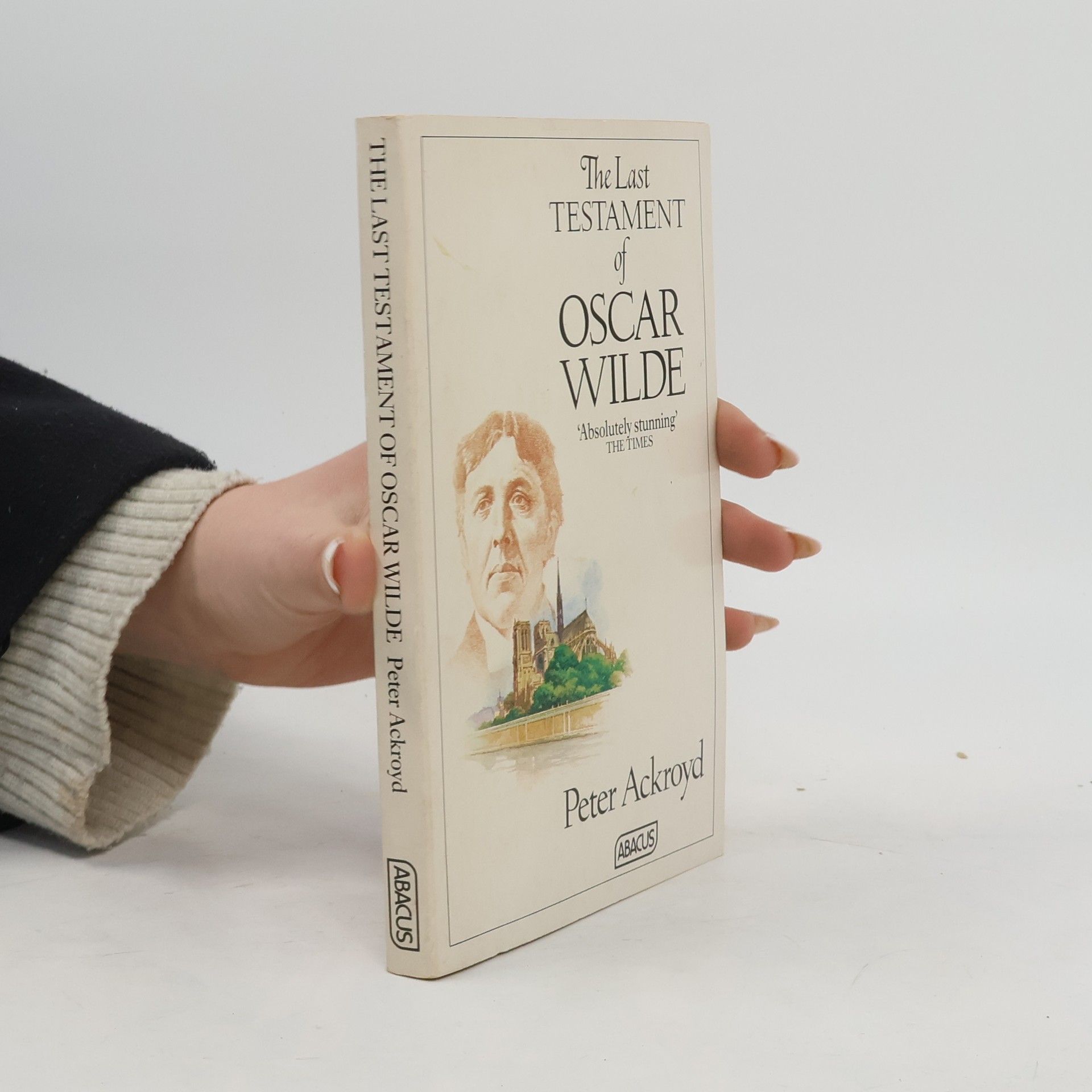 Peter Ackroyd The Last Testament of Oscar Wilde