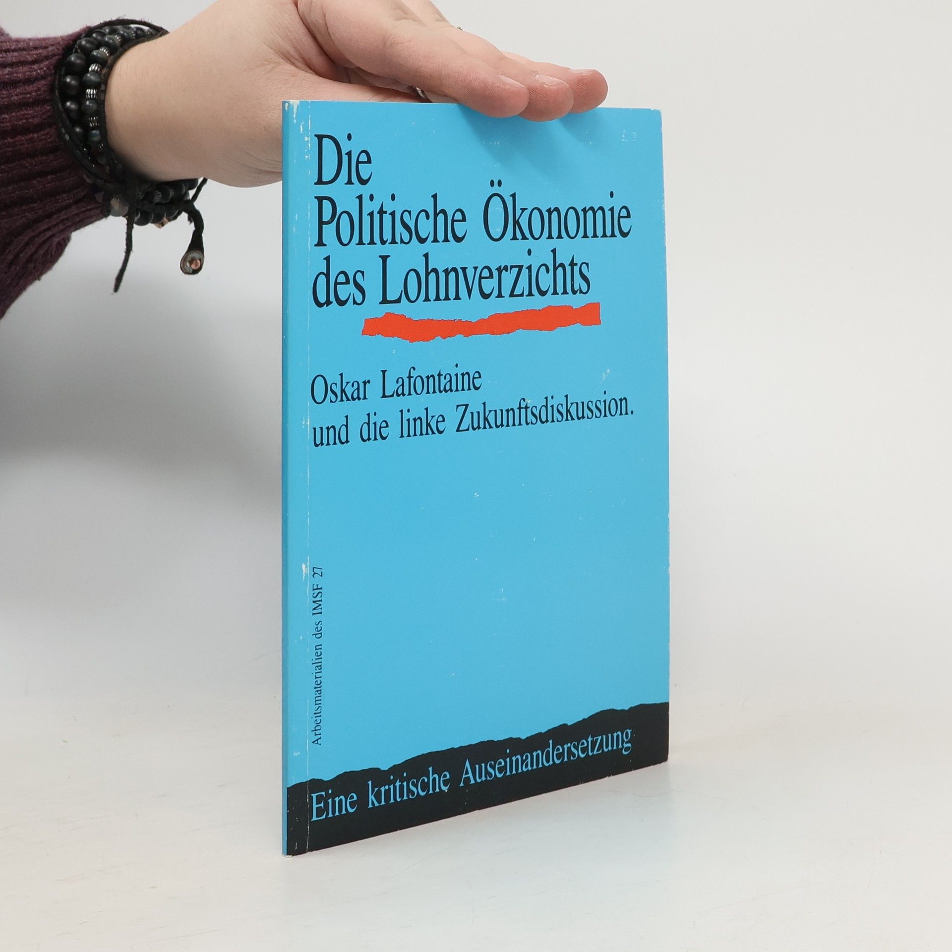 Collectif d'auteurs Arbeitsmaterialien des IMSF - 27: Die politische Ökonomie des Lohnverzichts