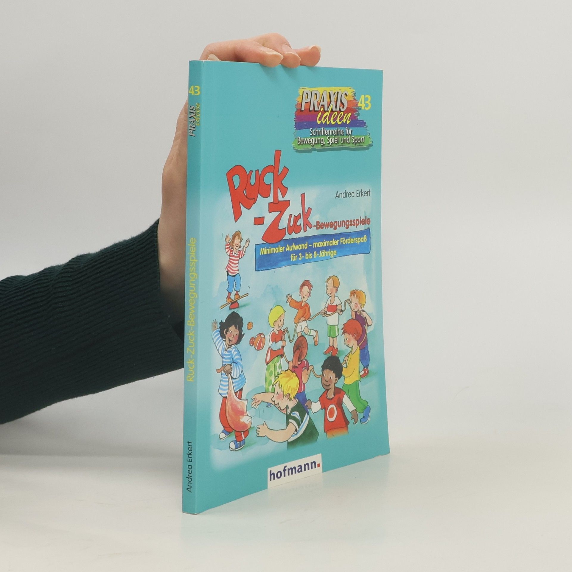 Andrea Erkert Praxis Ideen - 43: Ruck-Zuck-Bewegungsspiele