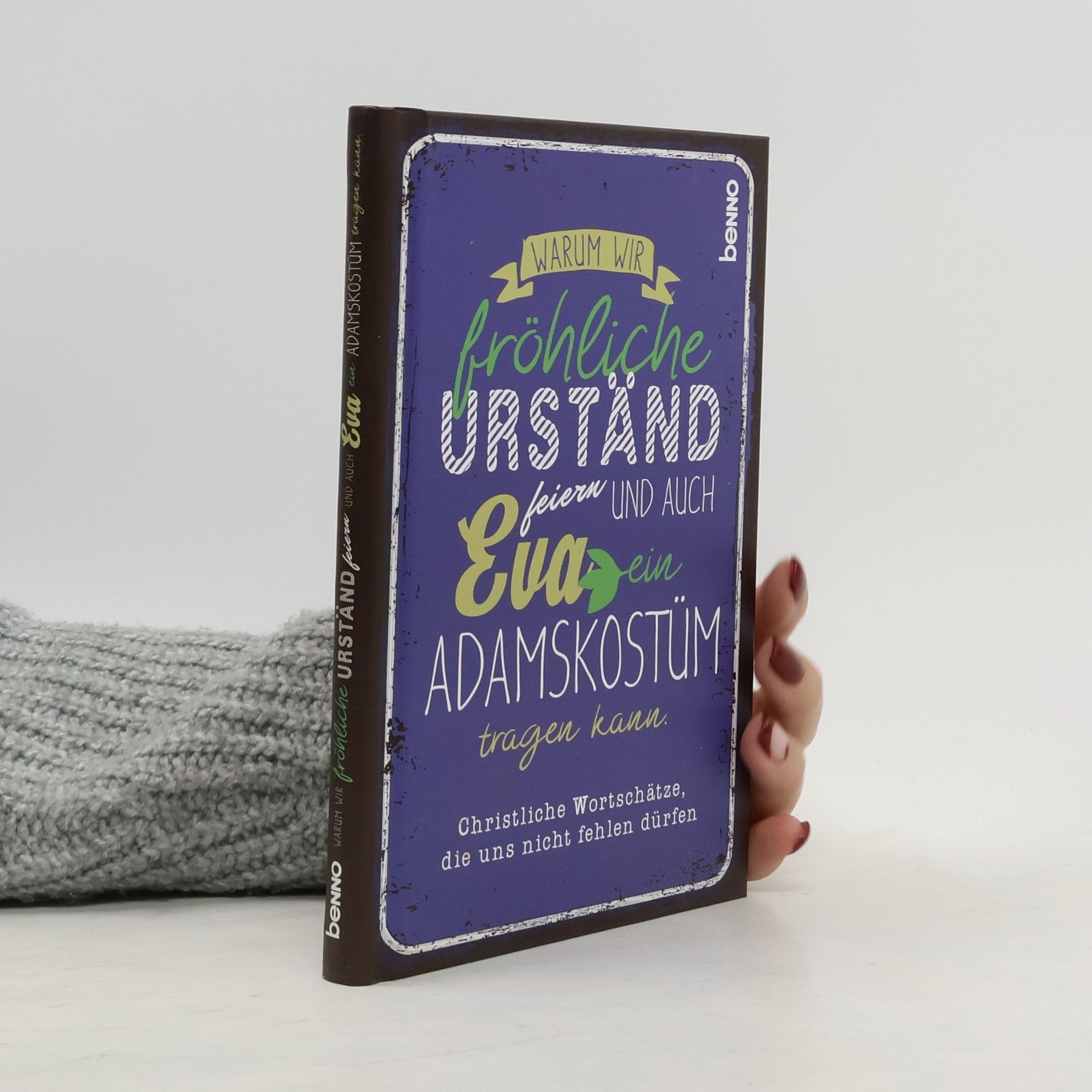 Reinhard Abeln Warum wir fröhliche Urständ feiern und auch Eva ein Adamskostüm tragen kann