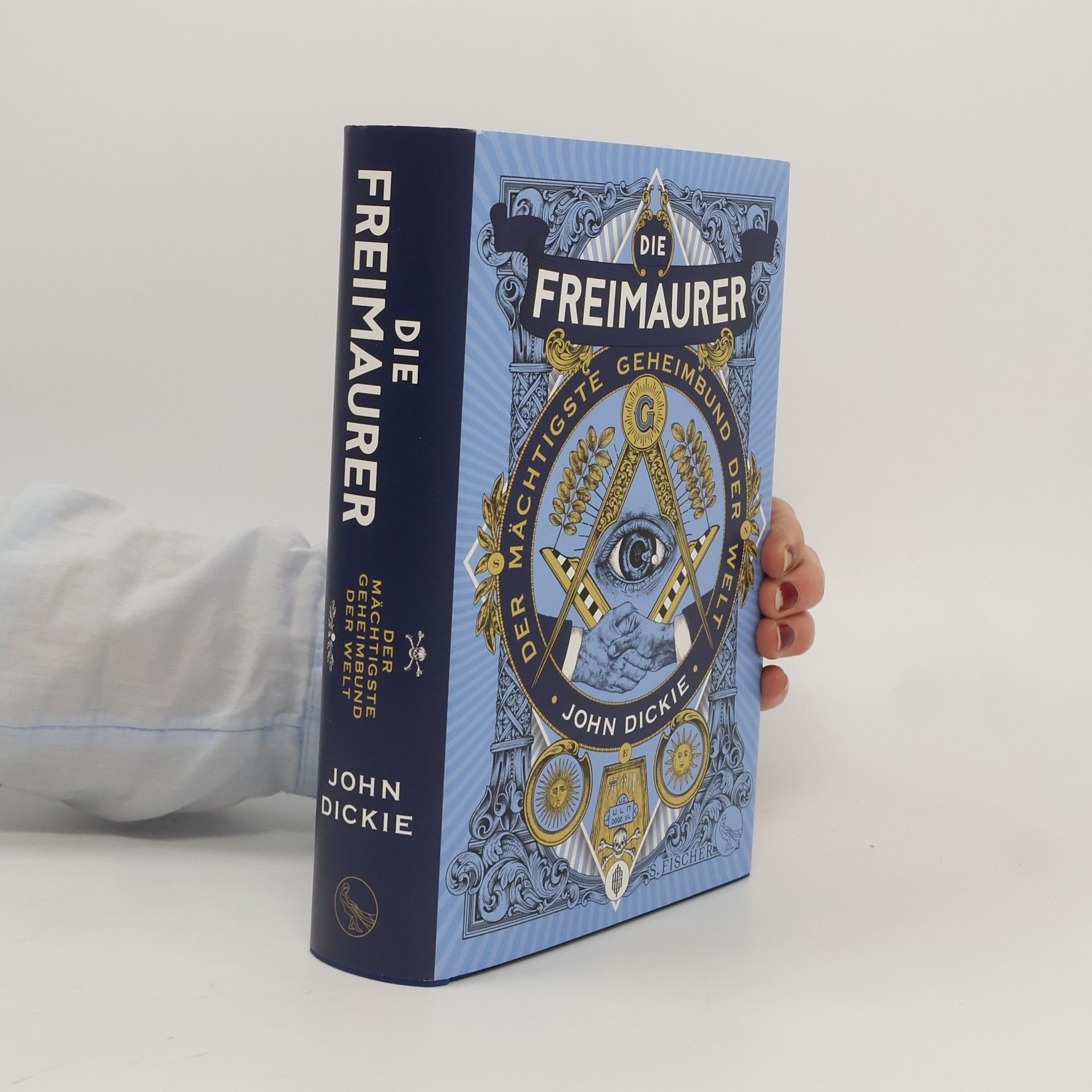 John Dickie Die Freimaurer - der mächtigste Geheimbund der Welt