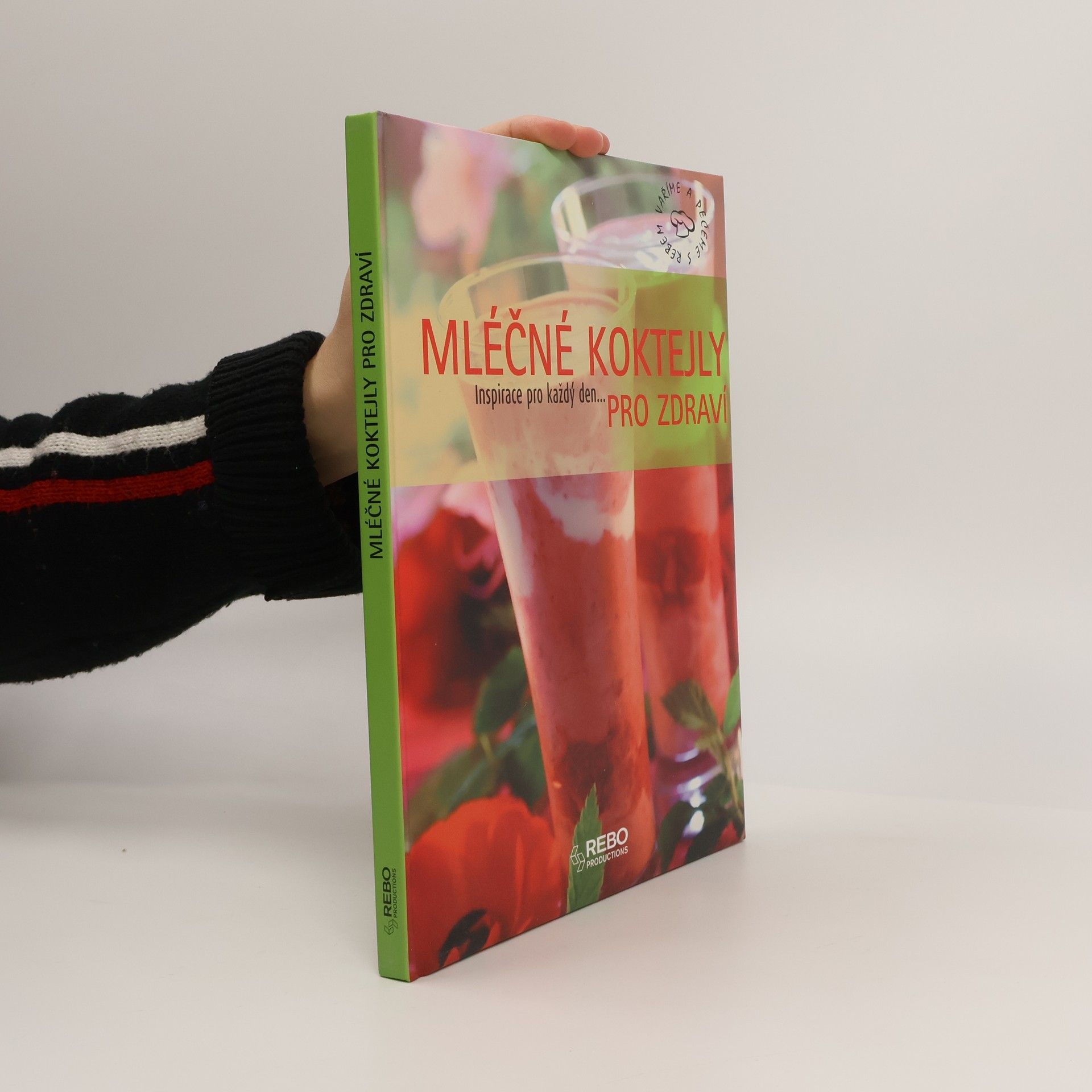 Magda Kovaříková Mléčné koktejly pro zdraví : inspirace pro každý den...