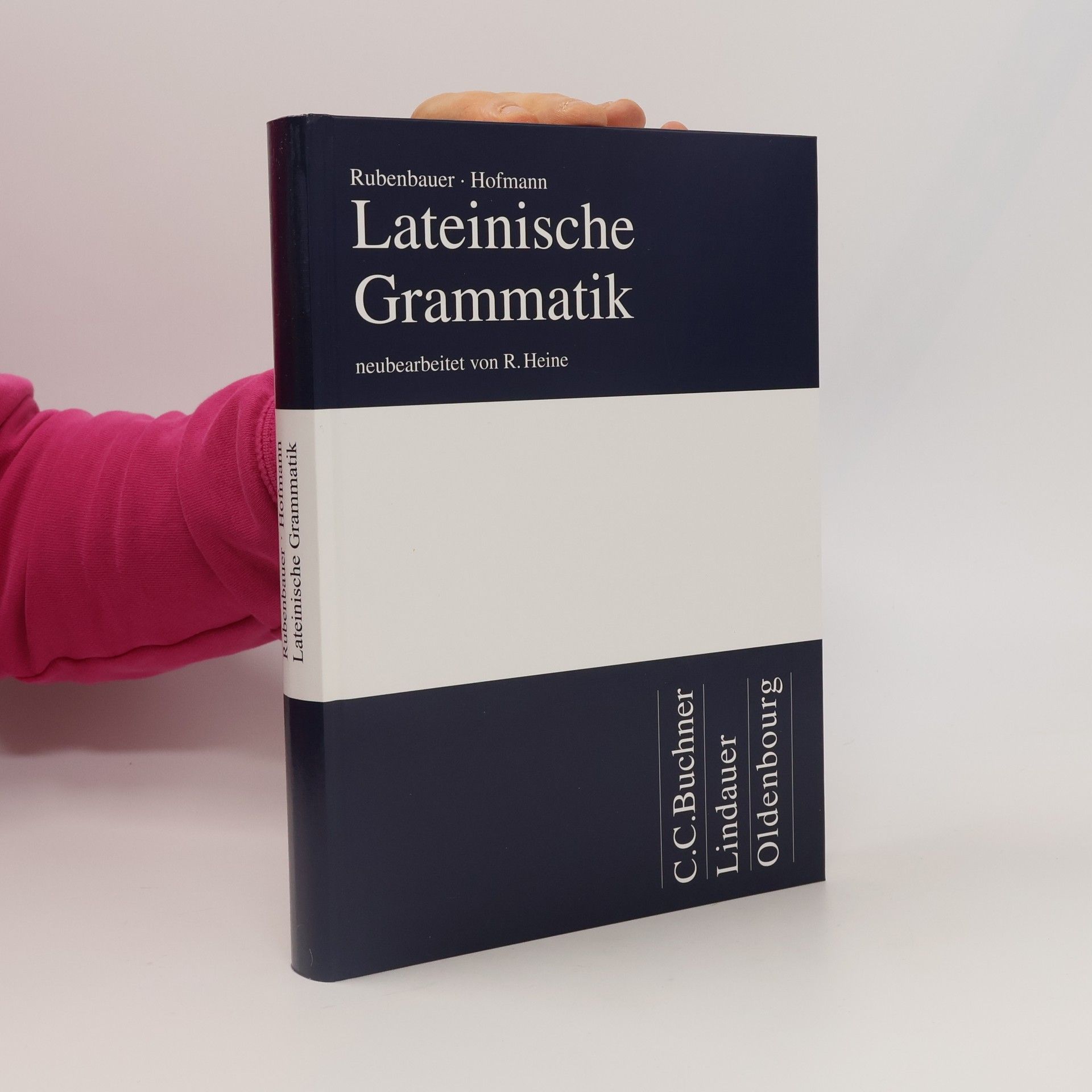 Rolf Heine Lateinische Grammatik. Für Studenten u. d. Berufspraxis