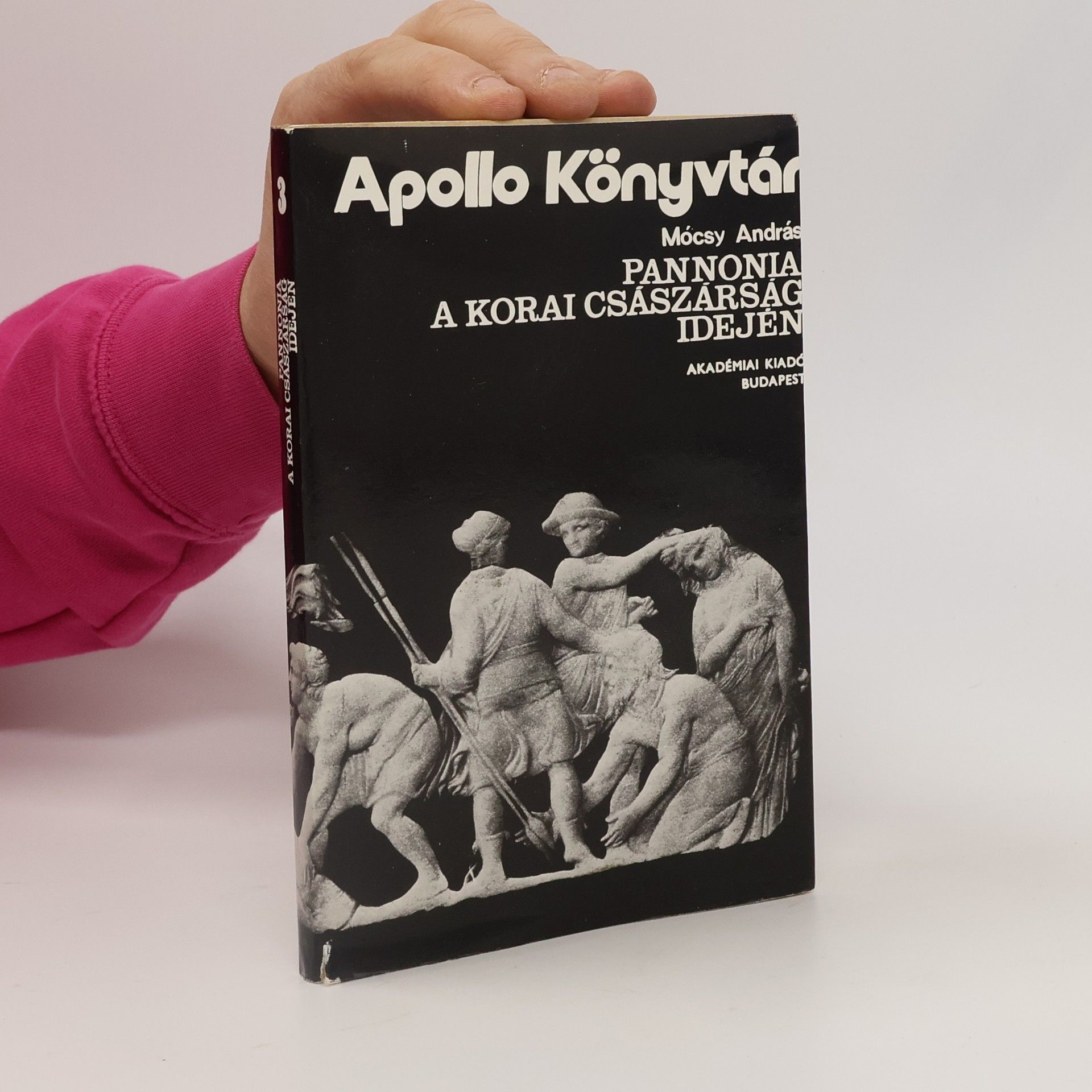 András Mócsy Apollo Könyvtár - 3: Pannonia a korai császárság idején