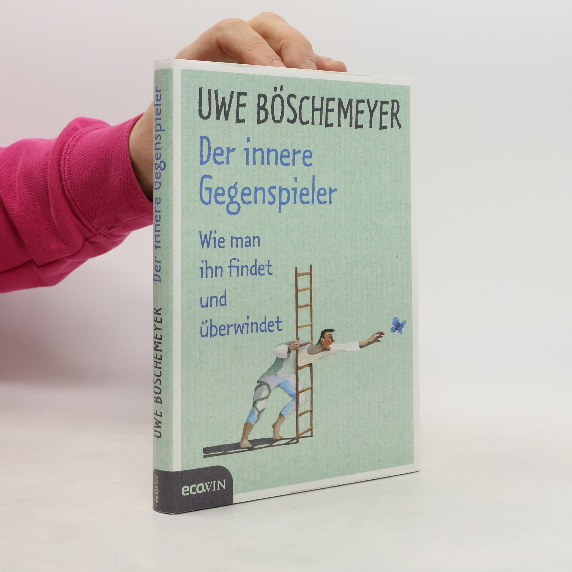 Uwe Böschemeyer Der innere Gegenspieler. Wie man ihn findet und überwindet