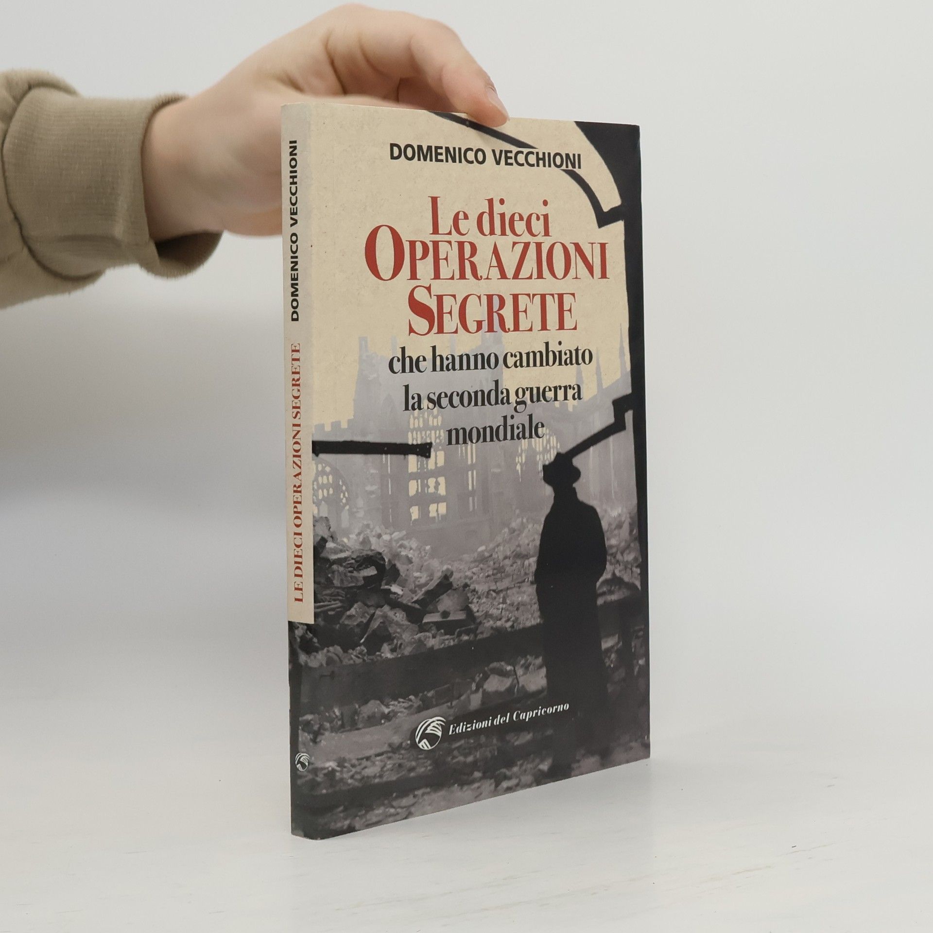 Domenico Vecchioni Le dieci operazioni segrete che hanno cambiato la Seconda Guerra Mondiale