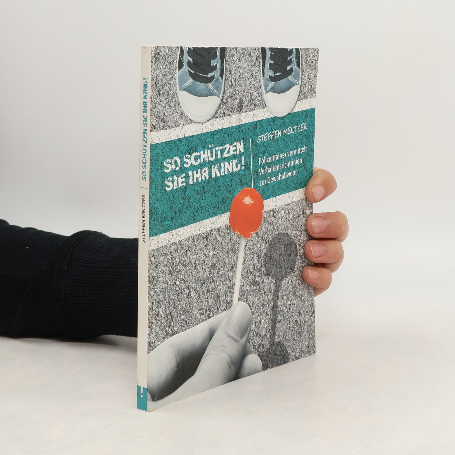 Steffen Meltzer So schützen Sie Ihr Kind!