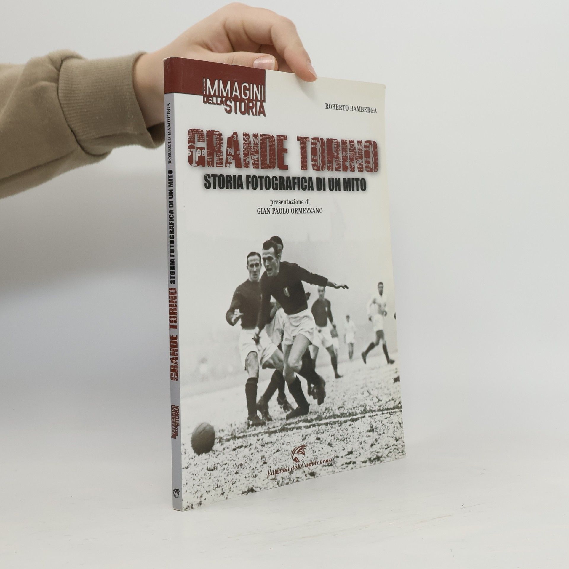 Roberto Bamberga Grande Torino. Storia fotografica di un mito