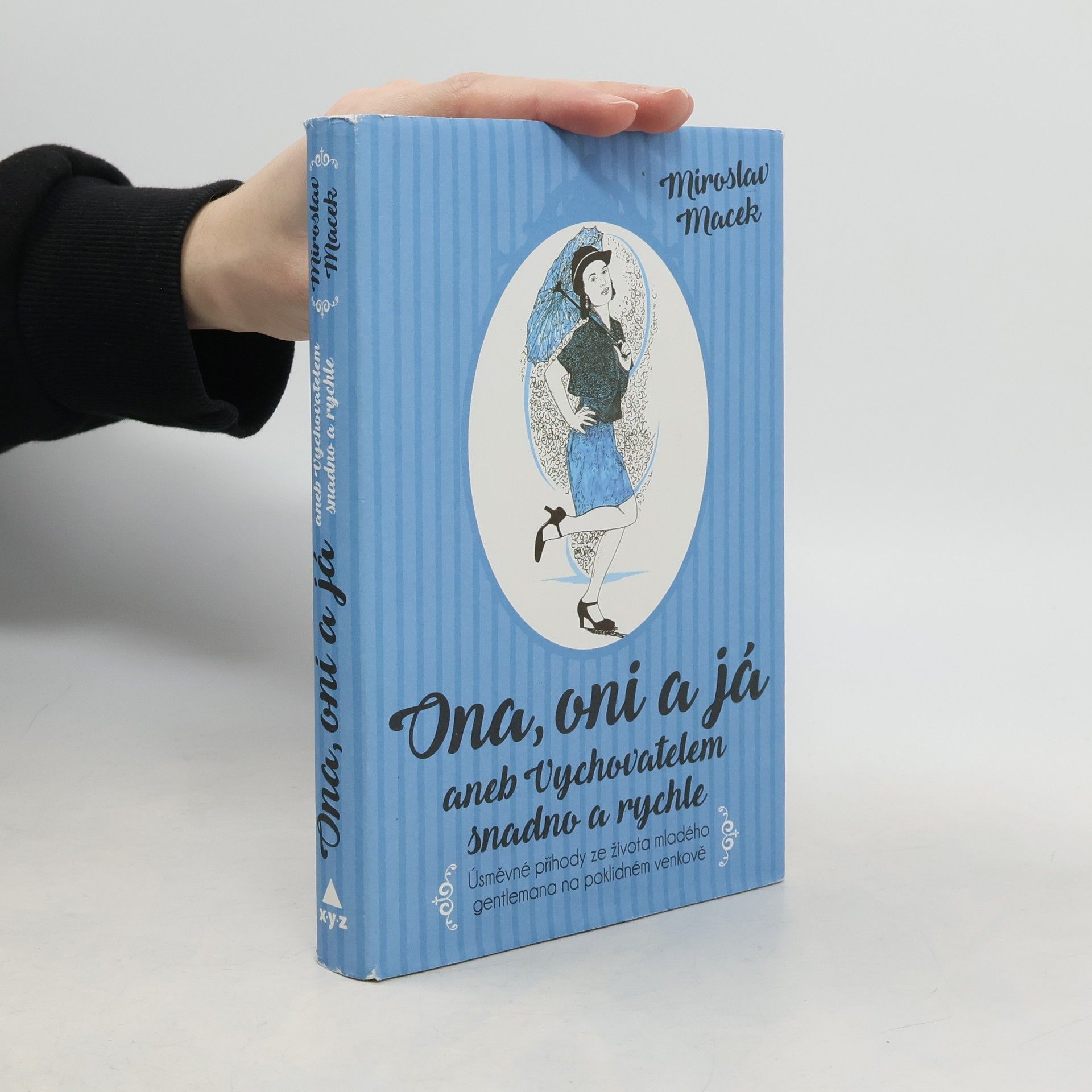 Miroslav Macek Ona, oni a já, aneb, Vychovatelem snadno a rychle
