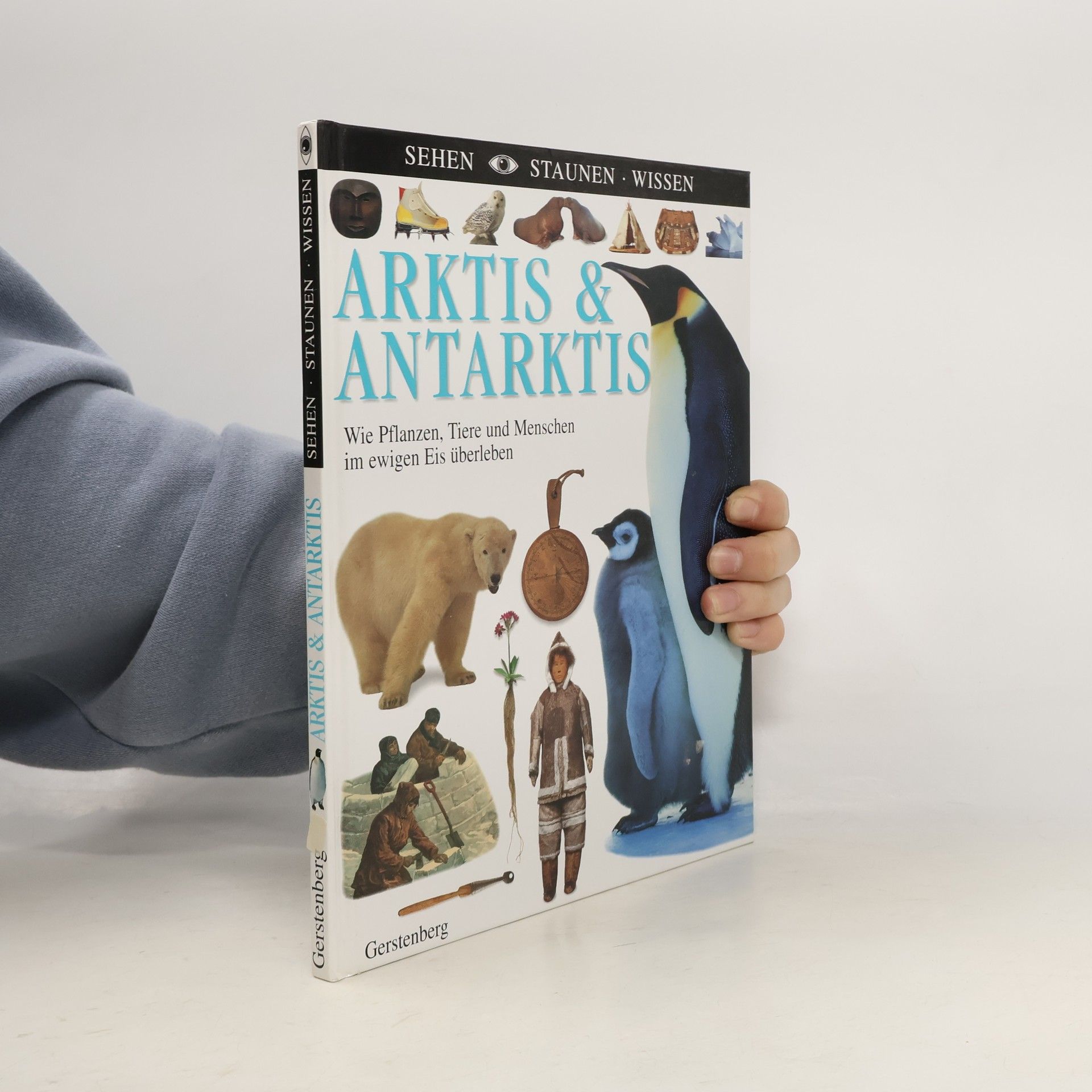 Arktis & Antarktis. Wie Pflanzen, Tiere und Menschen im ewigen Eis überleben