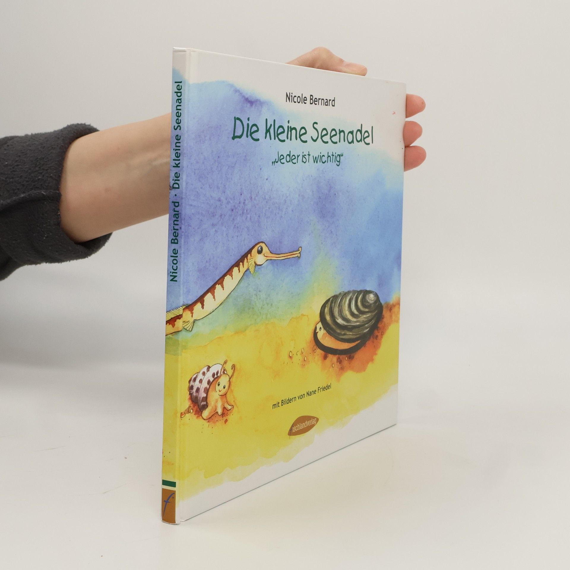 Nicole Bernard Die kleine Seenadel. Jeder ist wichtig