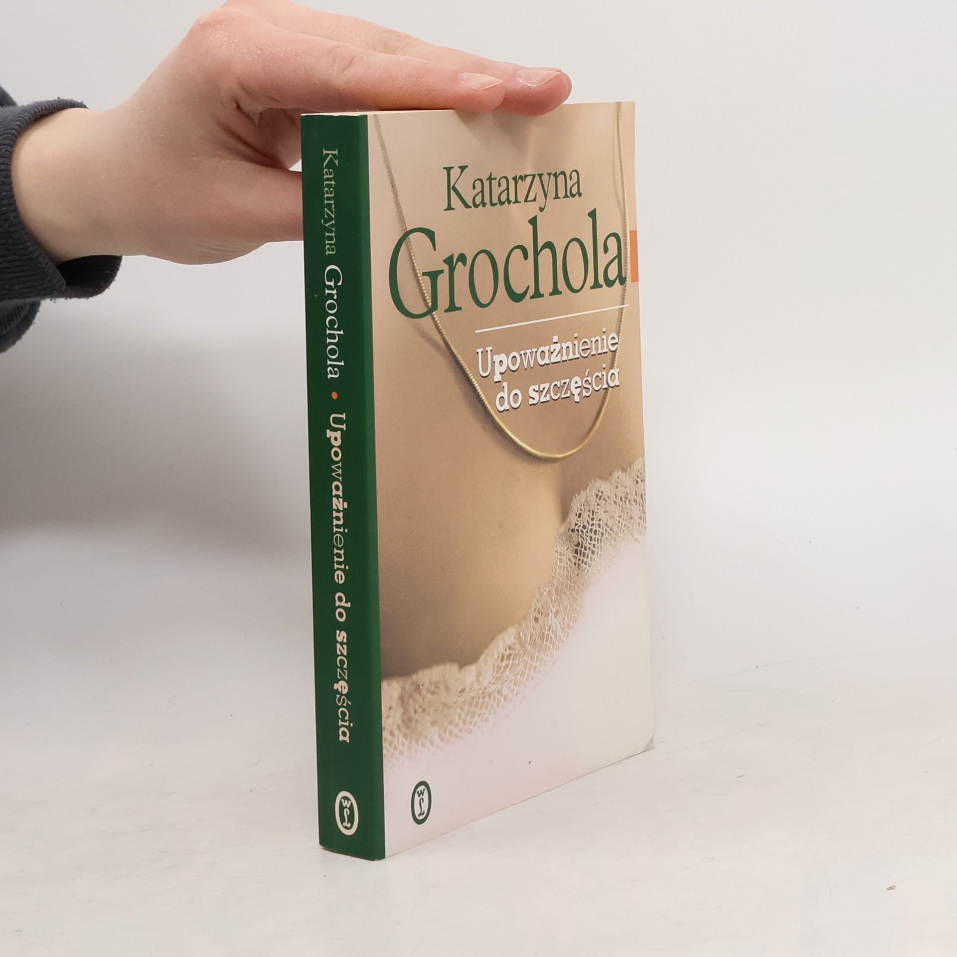 Katarzyna Grochola Upoważnienie do szczęścia