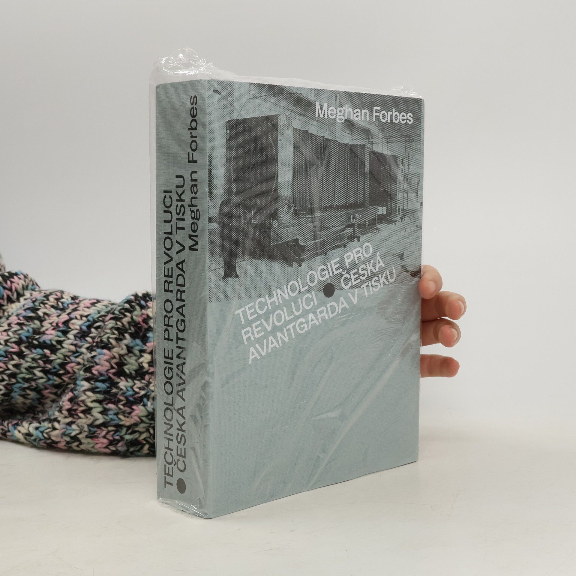 Meghan Forbes Technologie pro revoluci: Česká avantgarda v tisku