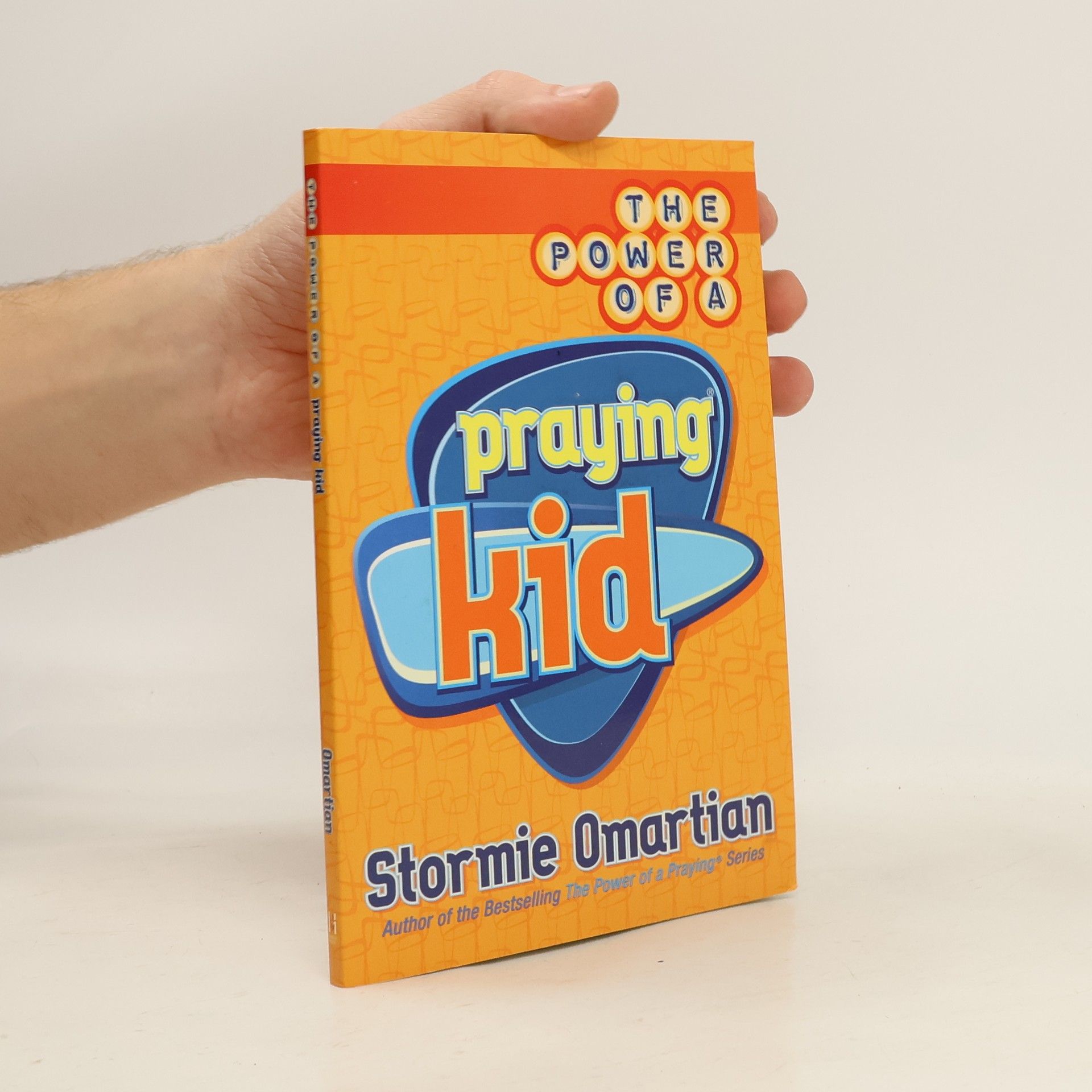 Stormie Omartian The Power of a Praying Series: The Power of a Praying Kid