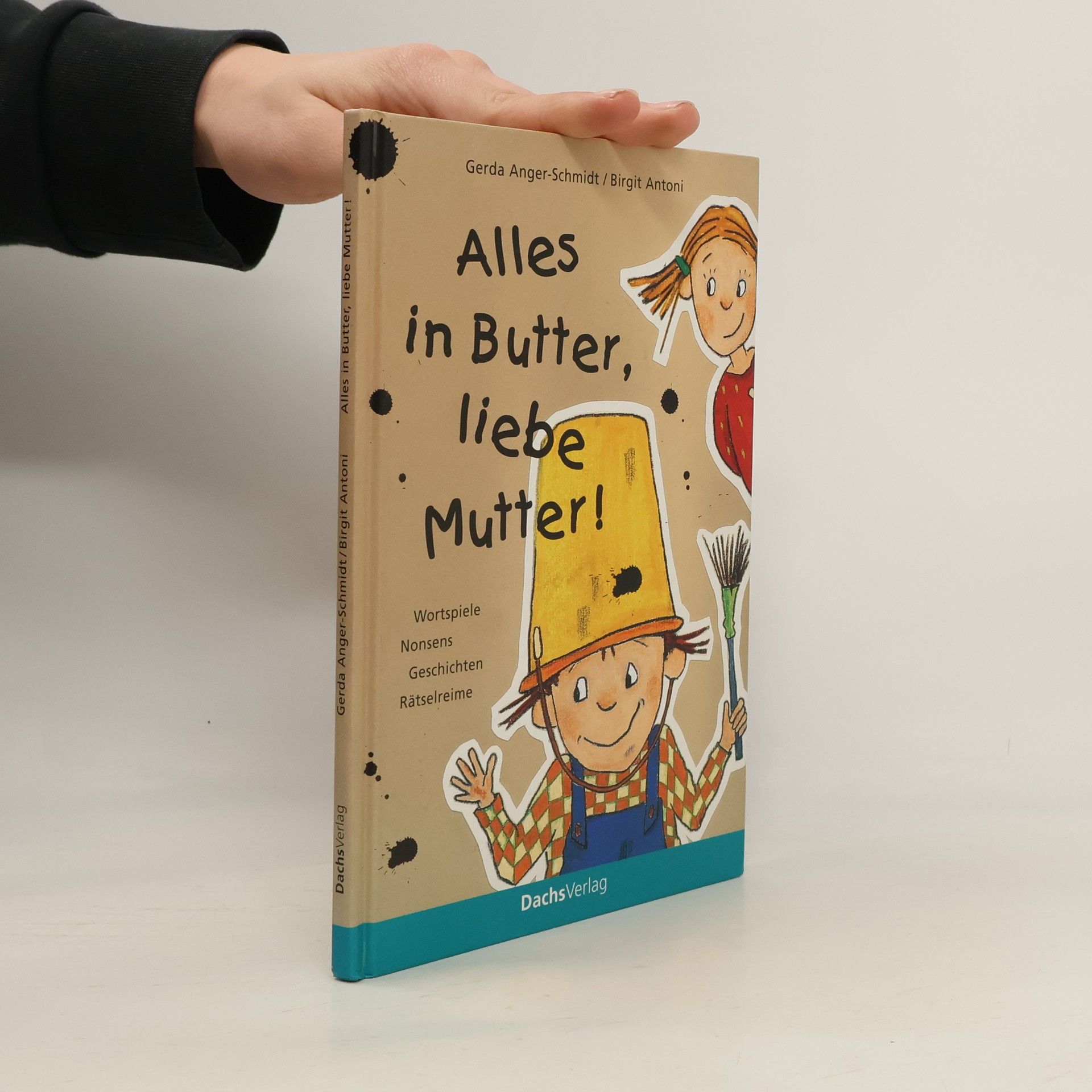 Gerda Anger-Schmidt Alles in Butter, liebe Mutter!