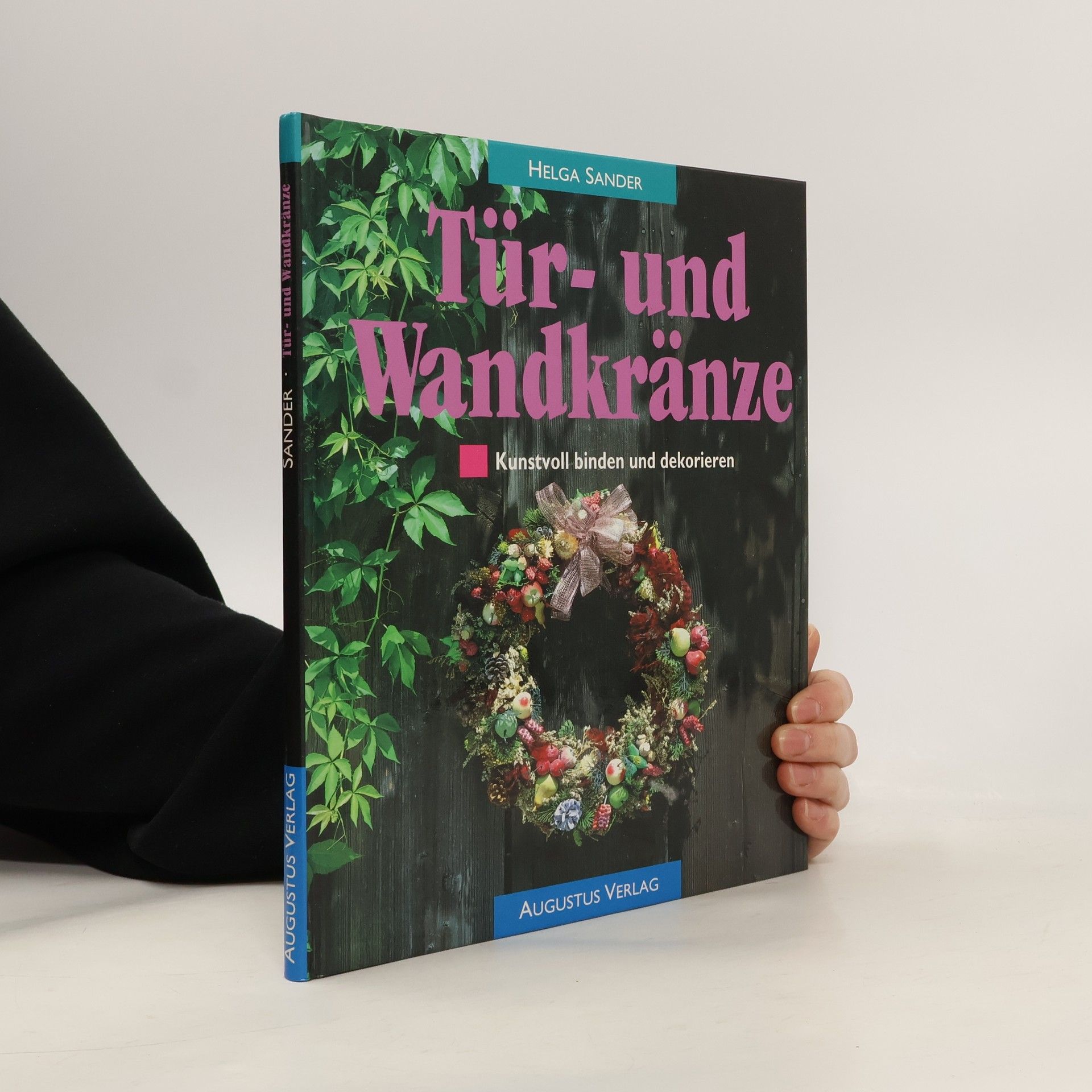 Autorenkollektiv Tür- und Wandkränze kunstvoll binden und dekorieren
