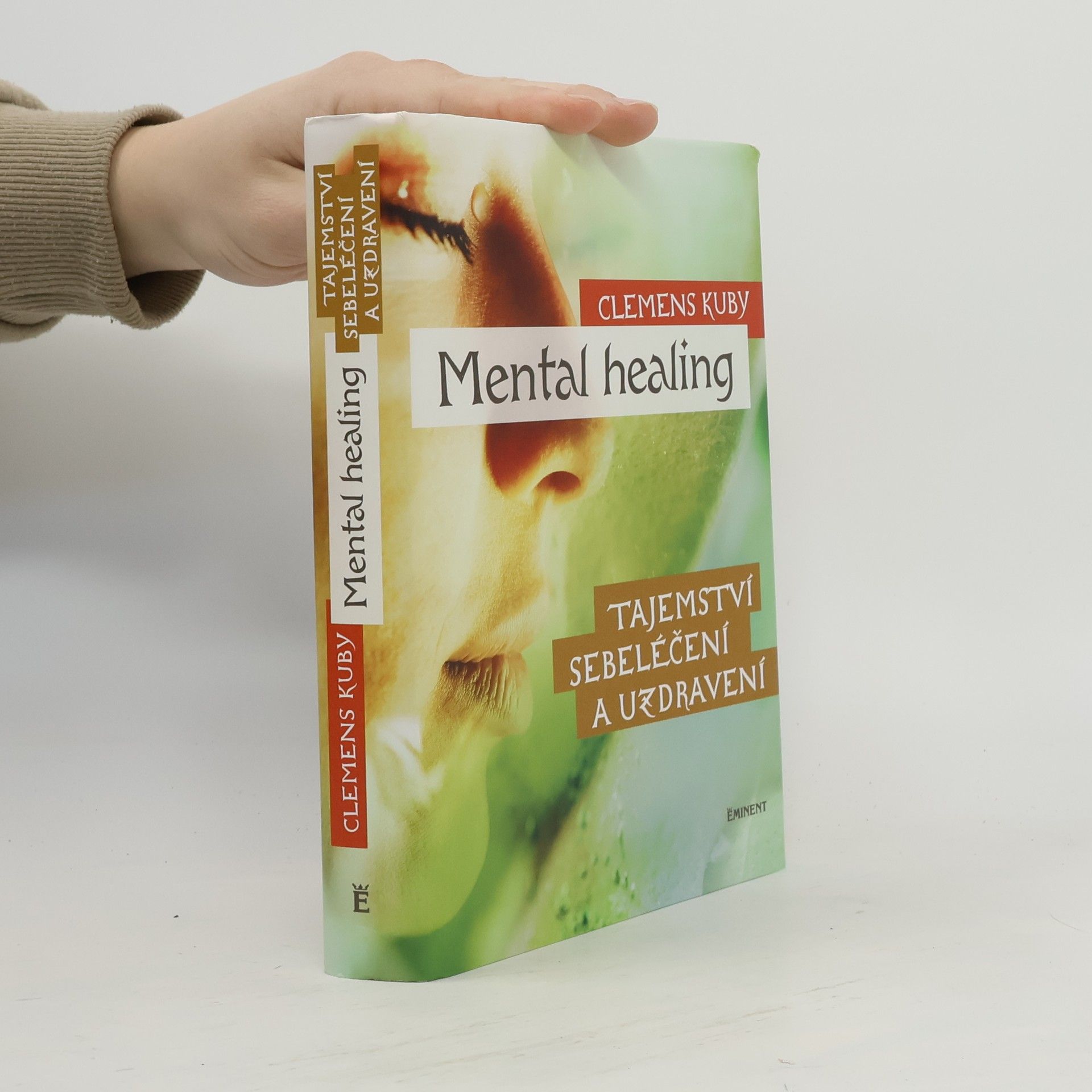 Clemens Kuby Mental healing: Tajemství sebeléčení a uzdravení