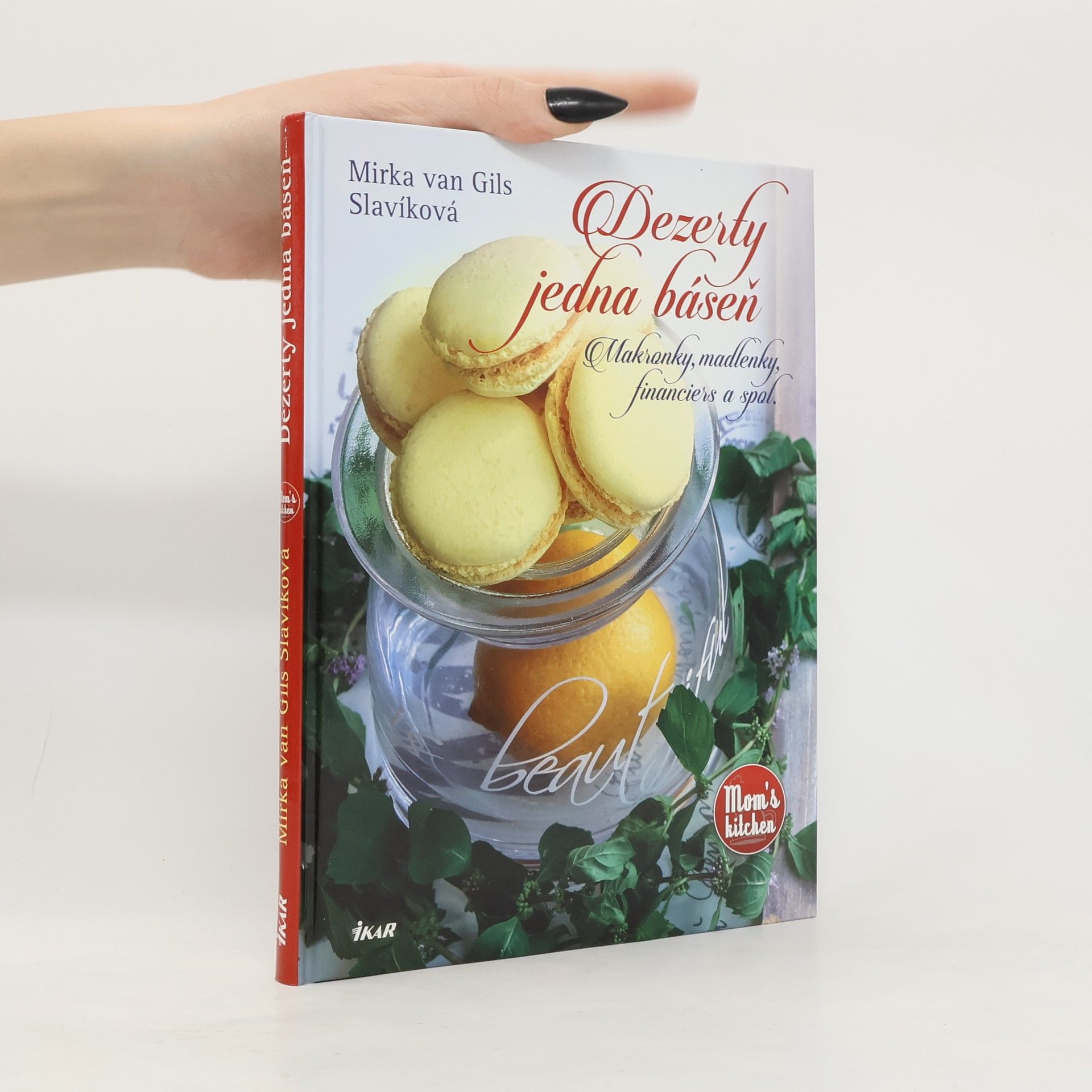 Mirka van Gils Slavíková Dezerty jedna báseň - Makronky, madlenky, financiers a spol.