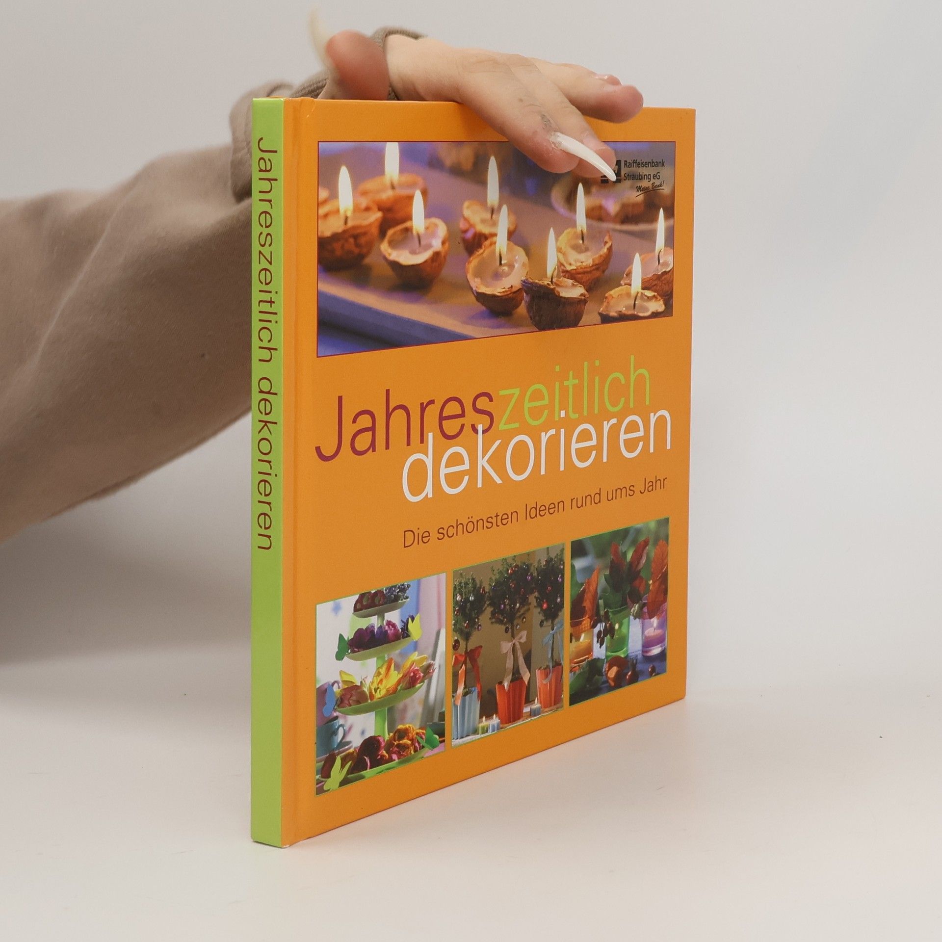 Autorenkollektiv Jahreszeitlich dekorieren. Die schönsten Ideen rund ums Jahr