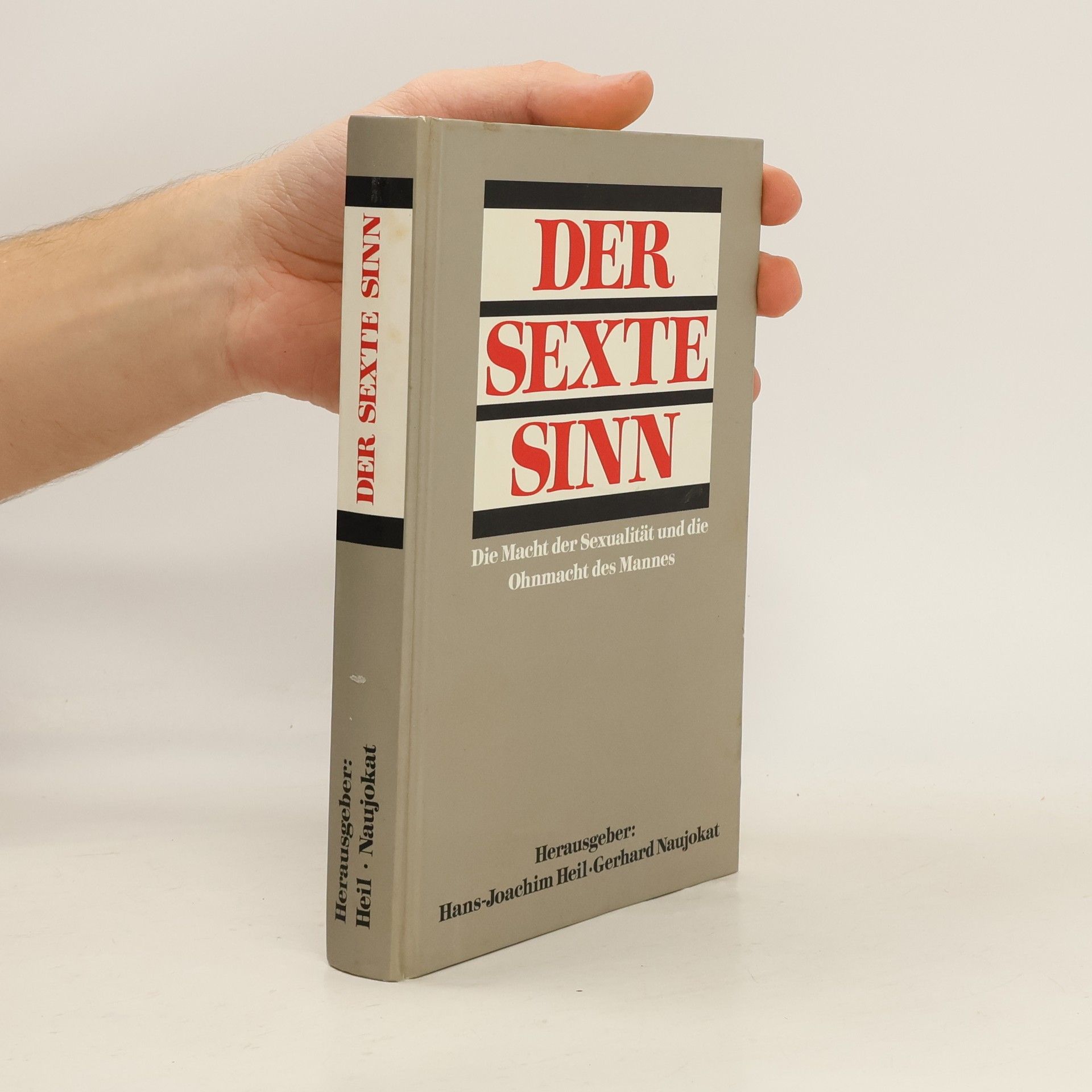 Hans-Joachim Heil Der sexte Sinn. Die Macht der Sexualität und die Ohnmacht des Mannes