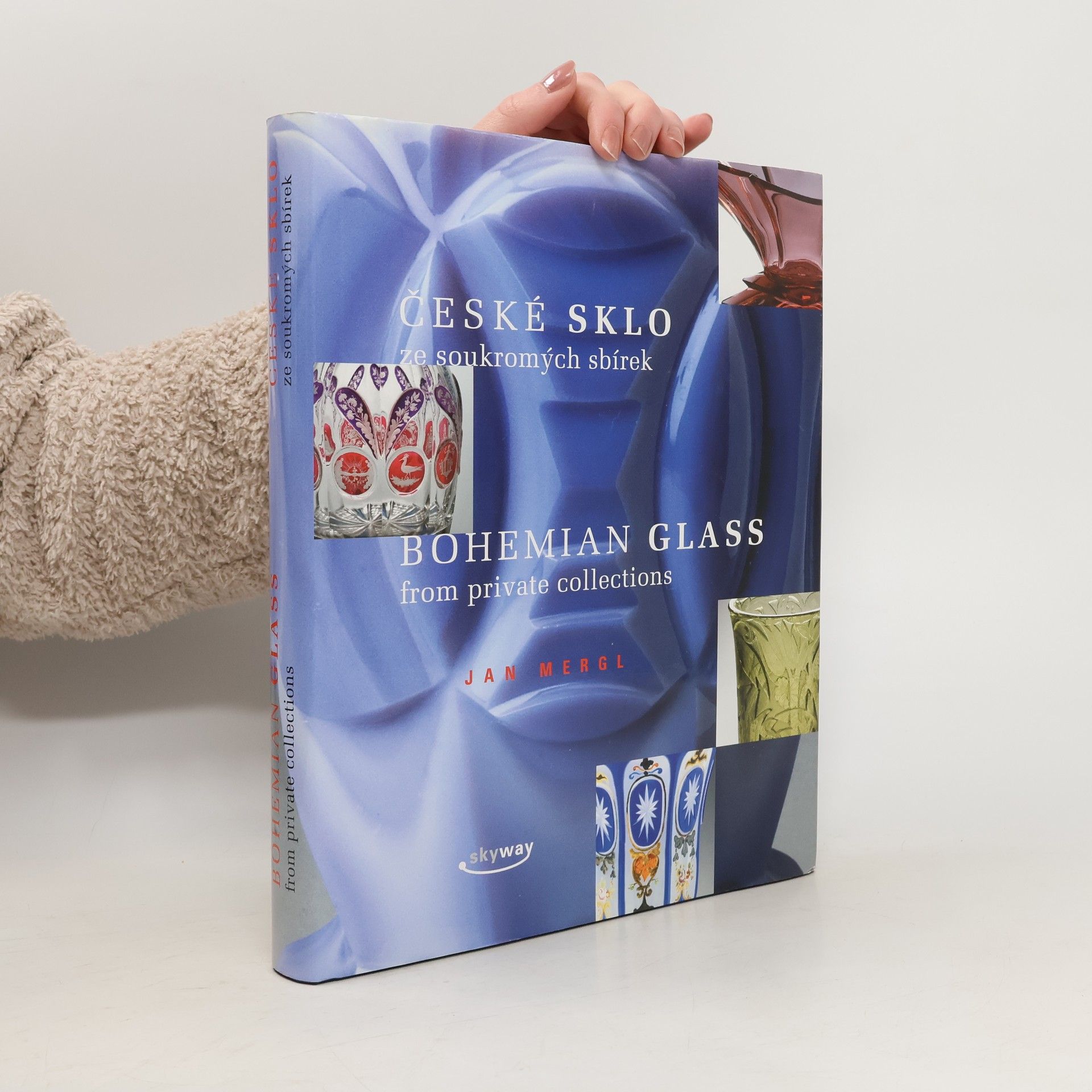 Jan Mergl České sklo ze soukromých sbírek – Baroko, empír, biedermeier, druhé rokoko, secese, art deco, funkcionalismus