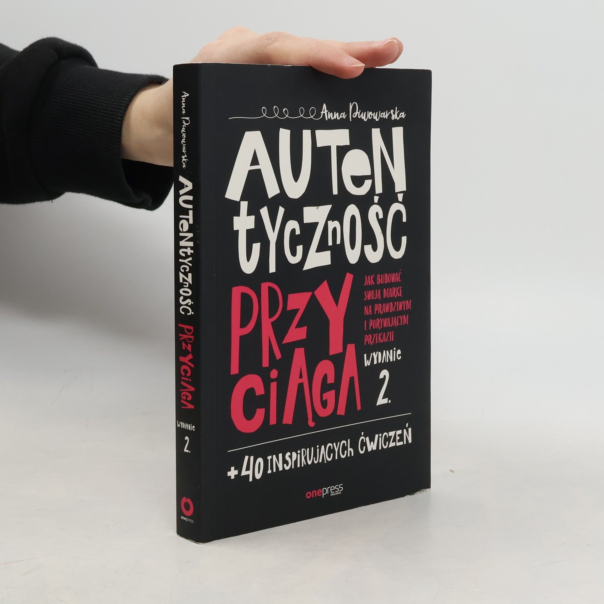 Autentyczność przyciąga. Jak budować swoją markę na prawdziwym i porywającym przekazie